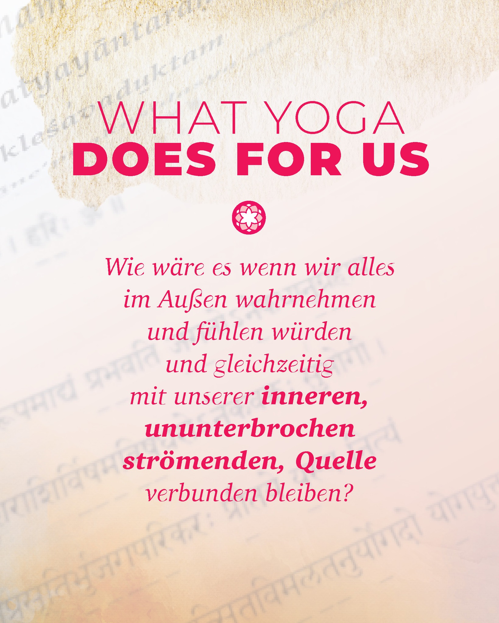 Yoga beginnt, wenn sich die Wogen glätten.
Große Wellen können, egal wie - am Meer, als Nachricht, in deinem Gefühlsleben - aufregend und kraftvoll sein und uns aufwirbeln oder auch runterziehen.
Aber wie wäre es wenn wir das ganze Spektrum an Einflüssen wahrnehmen, fühlen und spüren und gleichzeitig fähig sind mit unserer inneren, stetig strömenden Quelle verbunden zu bleiben?
Genau - dann sind wir, innerlicher lächelnd, verbunden und können vor allem selbstbestimmte, nachhaltige und dem Gemeinwohl dienende Entscheidungen treffen!!!
That´s what yoga does for us... ;-)))