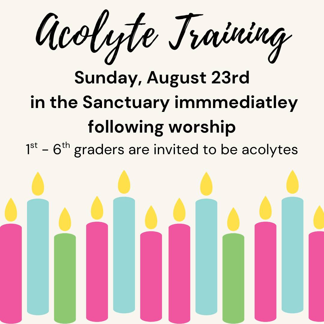 All current and aspiring acolytes are invited to attend a brief acolyte training on, immediately following worship. If your student is in 1st - 6th grade, they are welcome and once they are trained, acolytes serve on a rotating basis. If your student would like to be an acolyte but is unable to attend on the 23rd, please email revallisonsikes@gmail.com and we will set up a separate training time.