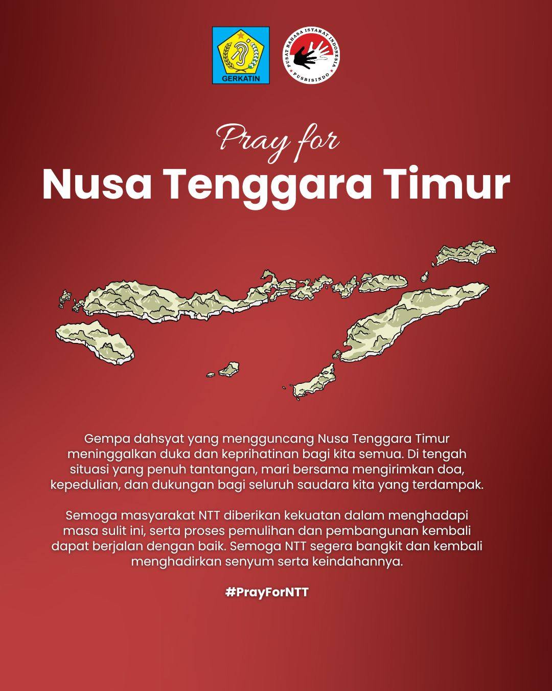 Mari kita bersama mengirimkan doa dan dukungan bagi setiap warga, setiap keluarga, serta teman-teman Tuli di Nusa Tenggara Timur yang terdampak gempa. Semoga tetap kuat melewati masa ini, saling menjaga, dan bersama-sama bangkit menuju hari yang lebih baik.
NTT tidak sendiri.
Bagi teman-teman yang ingin berdonasi bagi Teman Tuli/Saudara Tuli di NTT yang terdampak gempa, dapat menghubungi @gerkatinpedulibencana dengan rincian info sebagai berikut:
Transfer Donasi Bantuan: 101-00-1309413-9 a/n Gerkatin Pusat
Untuk donasi berupa barang, dapat langsung menghubungi kontak di bawah ini.
Info kontak donasi: 0812-9982-0510
#PrayForNTT #donasiuntuktemanTuliNTT