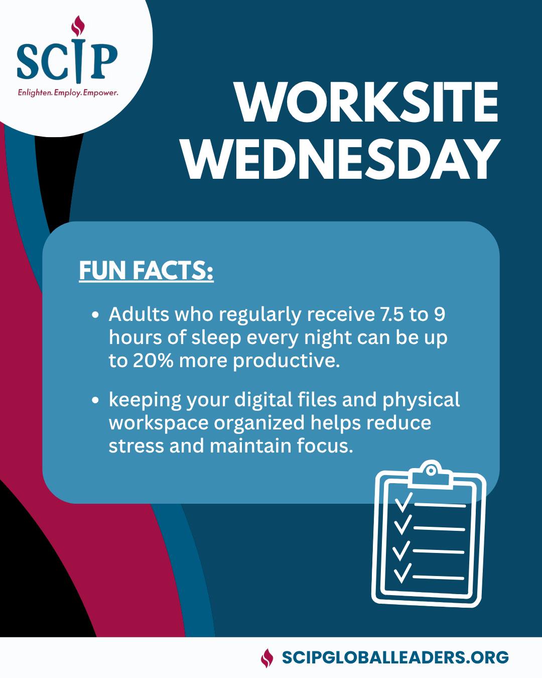 Boost your productivity and reduce stress with these Worksite Wednesday tips! π
Did you know getting 7.5 to 9 hours of sleep can make you up to 20% more productive? Plus, keeping your workspace organized helps maintain focus. Let's prioritize better habits!
Follow @scipleaders on Instagram and Facebook for more Workplace facts!
#SCIP #WorkplaceWednesday #ProductivityTips #Productivity #SCIPGlobalLeaders
