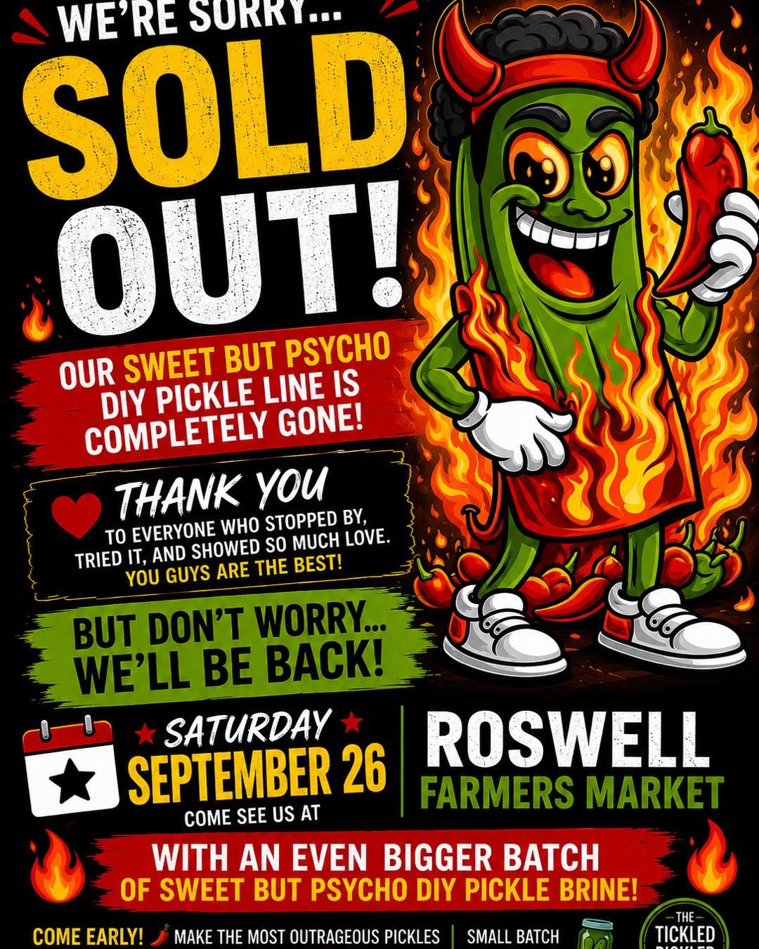 🔥🥒 WE HAVE A PROBLEM… A VERY SWEET BUT PSYCHO PROBLEM. 😈🔥
Y’all absolutely CLEARED US OUT! Our Sweet But Psycho DIY Pickle Brine is officially SOLD OUT! 🙌
We are so incredibly grateful to everyone who grabbed a bottle, tried it, told a friend, and helped make this little pickle obsession of ours such a hit. ❤️
But don’t panic… Vinny is already plotting his comeback. 😏
📅 SATURDAY, SEPTEMBER 26
📍 Roswell Farmers Market
We’ll be back with an EVEN BIGGER BATCH of Sweet But Psycho so you can get your pickle-making fix!
If you missed out this time, mark your calendar and COME EARLY. Because apparently, we now know exactly how psycho y’all are for this brine. 😂🌶️🥒
Sweet. Spicy. A little unhinged. Completely Tickled Pickler.
#TheTickledPickler #SweetButPsycho #DIYPickleBrine #SoldOut #RoswellFarmersMarket #PicklePeople #SmallBatch #BigFlavor #TurningBlandIntoGrand #SupportSmallBusiness
