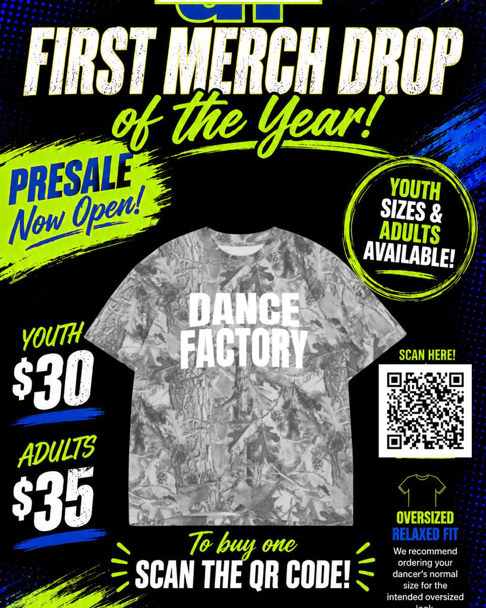 Our first merch drop of the year is officially here!
💙💚
We’re kicking things off with our new oversized Dance Factory camo tee, available in both youth and adult sizes!
Youth: $30 | Adults: $35
The presale is open now through FRIDAY, SEPTEMBER 19!
(If anyone misses the presale and if there is enough interest to fulfill a second order - we MAY do another round of shirts sometime in September or October.)
ANYONE CAN ORDER BUT PICKUPS MUST BE MADE AT THE STUDIO ONCE THE SHIRTS ARE READY!
👉 ORDER HERE:
https://forms.gle/joM6KXhLHgnJUpwM7
You can also scan the QR code on the flyer below to order.
We can’t wait to see everyone rocking their new DF gear!
Thank you for supporting Dance Factory!