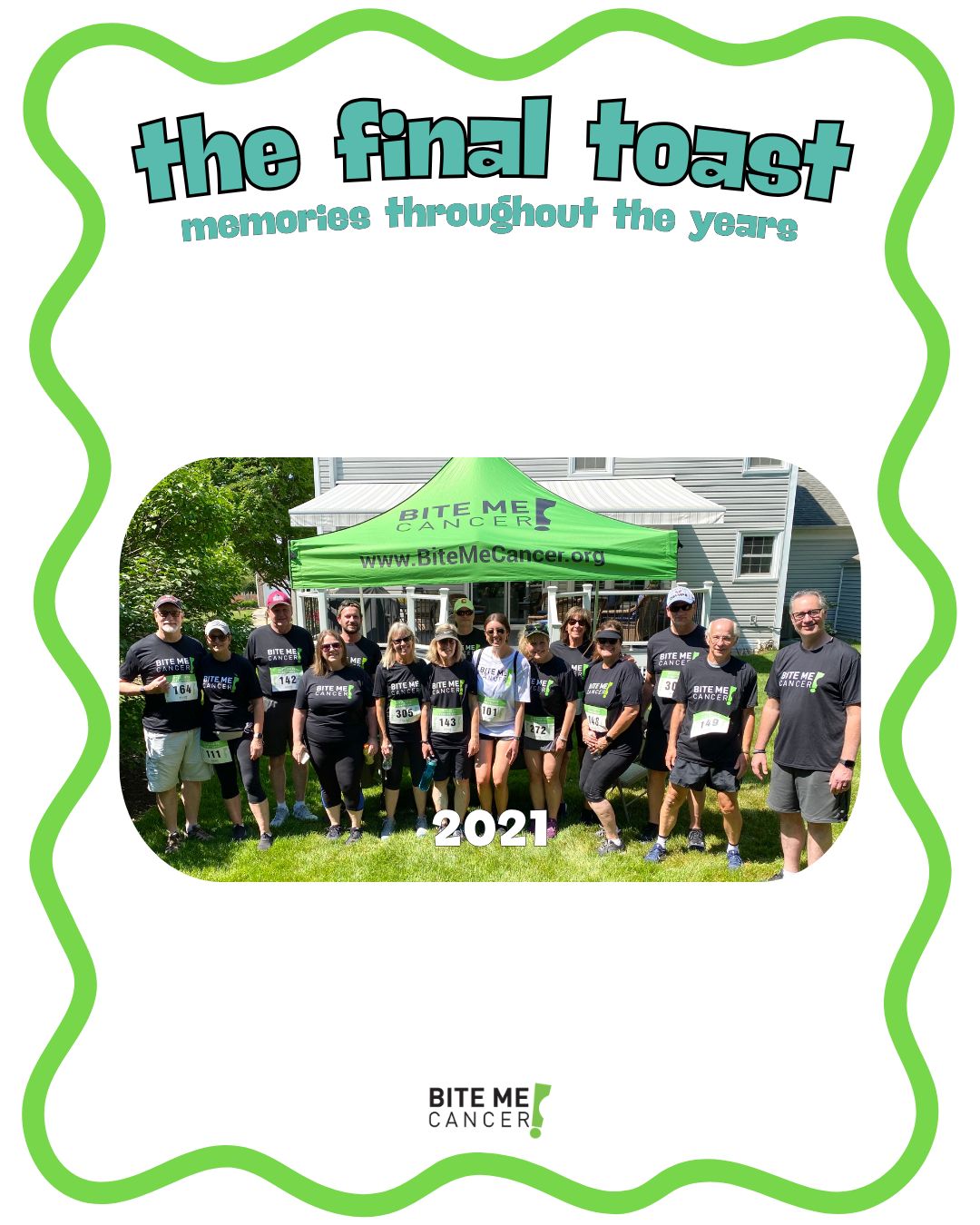 This event was our first virtual 5K which was held because we were all coming out of the Covid pandemic. We had missed our 2020 annual wine dinner fundraiser, so we wanted to hold some kind of fundraiser where people could participate wherever they were in the country! This group came together in the Ferraro family neighborhood to support the cause! 💚