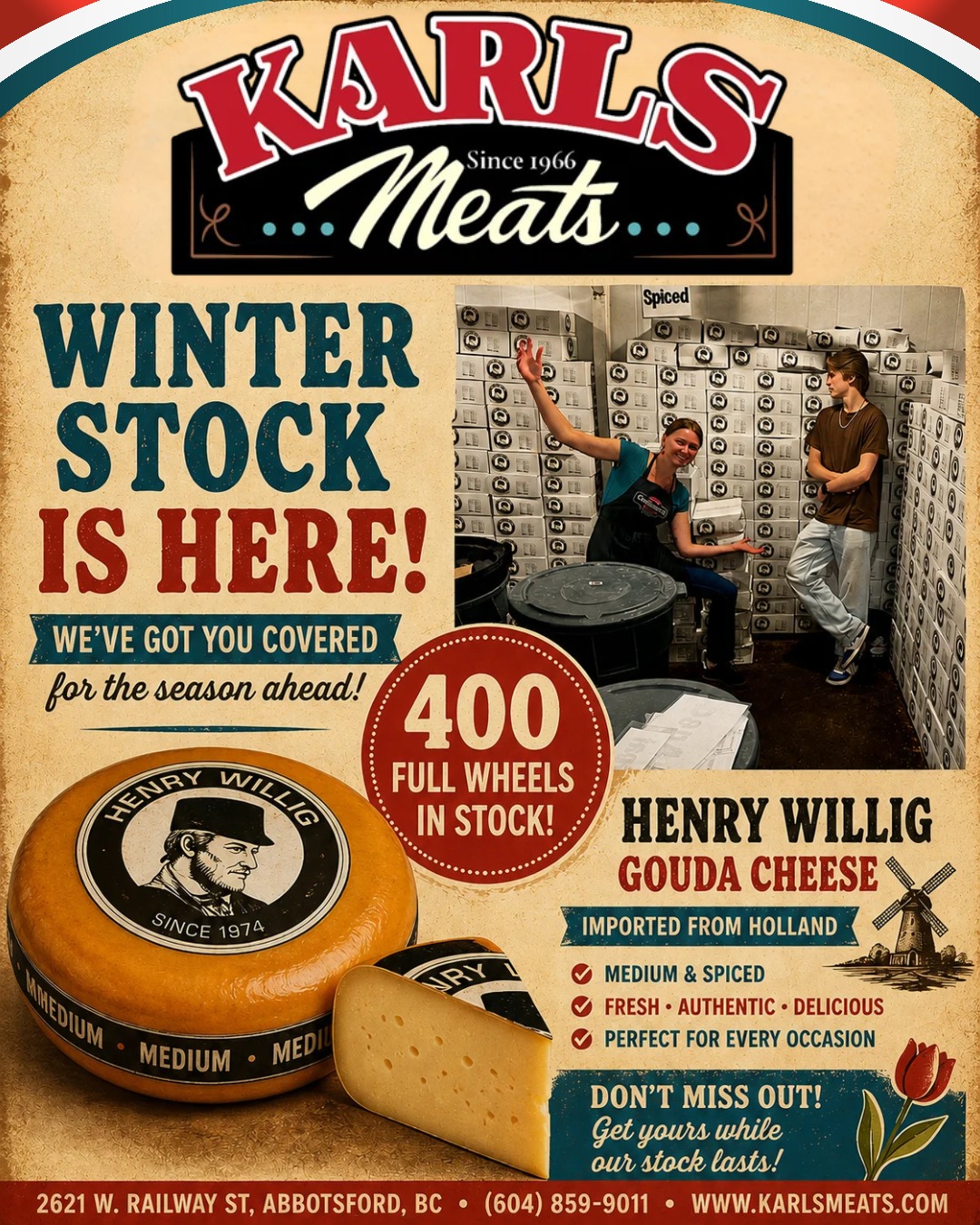 🧀🇳🇱 WINTER STOCK HAS ARRIVED! 🇳🇱🧀
We weren't taking any chances this winter!
A fresh shipment of 400 FULL WHEELS of Henri Willig Gouda Cheese has just arrived at Karl's Meats, imported straight from Holland. 🇳🇱
That's right — 400 wheels!
We wanted to make sure our customers could enjoy their favourite Dutch Gouda throughout the winter season without worrying about us running out.
We have both:
🧀 Medium Gouda
🌶️ Spiced Gouda
Whether you're picking some up for sandwiches, entertaining, a charcuterie board, holiday gatherings, or simply because a good piece of Dutch Gouda belongs in the fridge, we're stocked and ready for the season ahead!
And yes — full wheels are available! If you've been looking for authentic Dutch Gouda by the wheel, come and see us.
Our winter cheese room is officially FULL. 😄🇳🇱
Smakelijk eten! 😋
— The Karl's Meats Team 💪
📍 Karl's Meats
2621 W. Railway St, Abbotsford, BC
📞 (604) 859-9011
#KarlsMeats #HenriWillig #Gouda #GoudaCheese #DutchCheese #DutchGouda #ImportedFromHolland