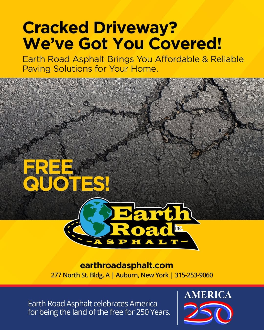 Cracked Driveway? We've Got You Covered!
A cracked or worn driveway doesn't have to stay that way. Earth Road Asphalt provides affordable, dependable paving solutions for homeowners and businesses throughout Central New York.
Whether you need driveway repair, resurfacing, or a brand-new installation, our experienced team is ready to deliver quality workmanship that lasts.
✅ FREE Quotes Available!
📍 277 North St., Building A, Auburn, NY
📞 315-253-9060
🌐 www.earthroadasphalt.com
As we celebrate America's 250th Anniversary, Earth Road Asphalt is proud to help build and maintain the roads, driveways, and communities that keep our region moving forward. Here's to 250 years of hard work, progress, and American pride! 🇺🇸
#EarthRoadAsphalt #DrivewayRepair #AsphaltPaving #WME #PavingSolutions #FreeQuotes #ResidentialPaving #CommercialPaving #CentralNewYork #AuburnNY