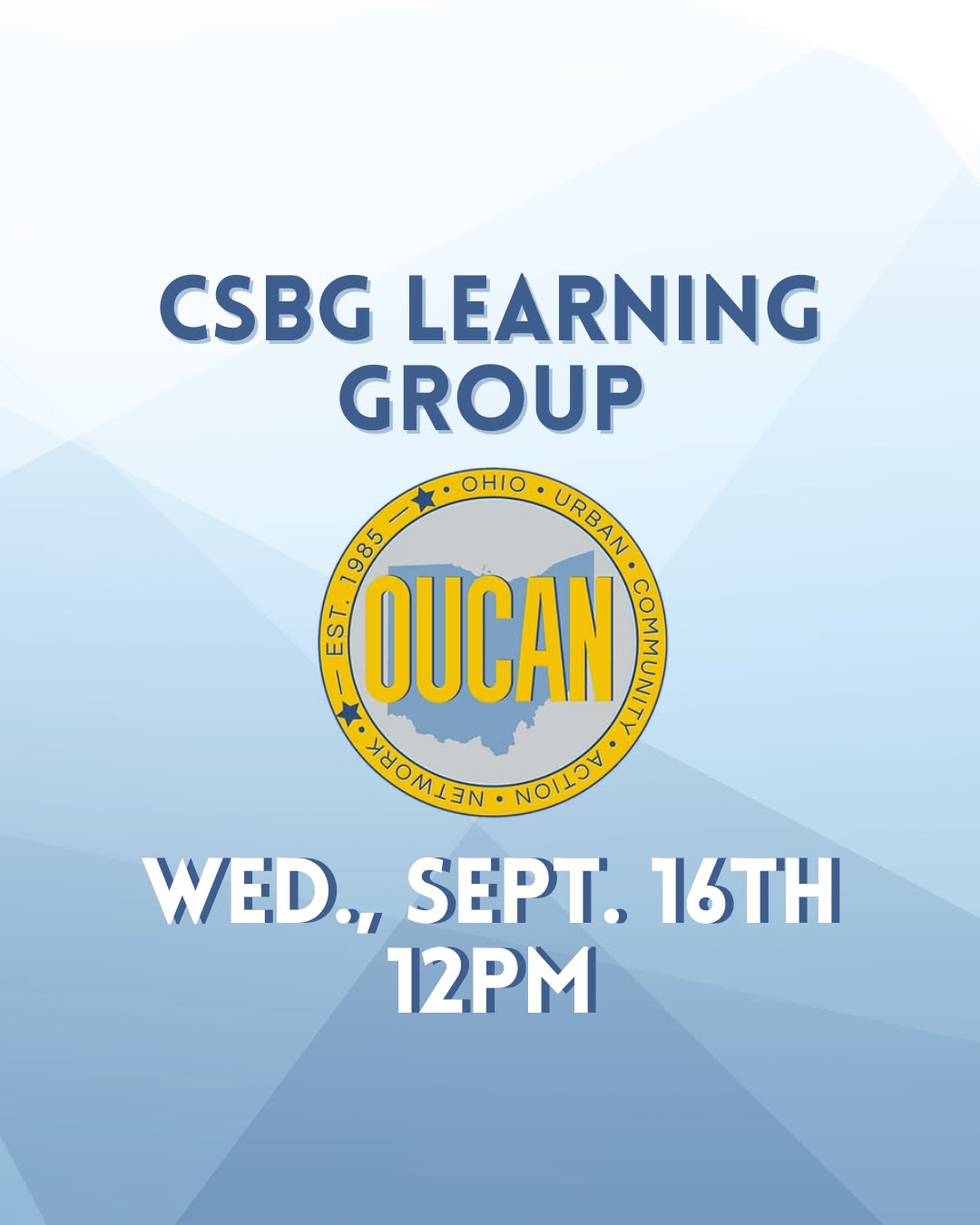 Our CSBG Learning Group is meeting again on Wednesday, Sept. 16th at noon. This virtual meet-up offers colleagues an opportunity to discuss challenges, questions, and best practices surrounding CSBG Standards and Requirements. Join us to enhance your practice and ensure you're getting the best and most up-to-date information for your organization. Register today at Ohioucan.com/events