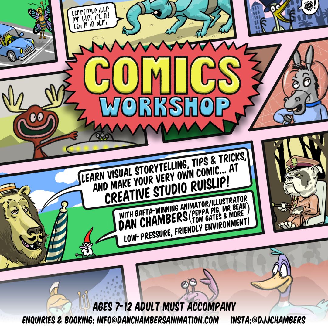 COMICS WORKSHOPS
SUNDAY 11TH OCT 10am – 11.30am & SATURDAY 24TH OCT 1.30pm - 3pm
Does your child love comics? Then they'll love this workshop, run by Bafta-winning animator, illustrator and comic artist Dan Chambers! With 20 years' experience, having animated, written, directed and voiced characters on world-class TV shows (including Peppa Pig, Charlie and Lola and Mr Bean) Dan's passion is making comics, and helping others make them. Comics are a unique artform that tie together many disciplines including storytelling, hand/eye coordination, planning, imagination, focus and problem-solving.
The workshop starts with Dan drawing a live comic, built from the group's craziest suggestions and other fun techniques for generating characters, locations and ideas. Then everyone dives into their own comic, with Dan on hand for guidance and encouragement, but with a light touch, so kids can say the comic is 100% their own work. It's a fun, low-stakes session that fosters creativity, and many participants come back again and again.
Dan's aim is for your child to leave with renewed inspiration, more confidence in their drawing, and a comic they've made entirely themselves. All materials supplied.
Ages 7-12. Adults to accompany. £25 per child.
GET IN TO ENQUIRE/BOOK : INFO@DANCHAMBERSANIMATION.COM