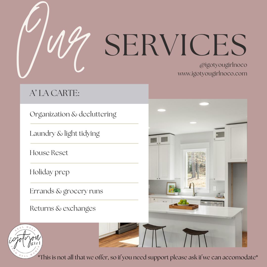 If you aren't ready for a membership we have A' la Carte options available.
Have a party coming up soon and need help planning, prepping, or tidying for it?
I Got You, Girl!
Need help picking out a perfect gift and wrapping it for a birthday?
I Got You, Girl!
Need to get caught up on organizing before having company during the holidays?
I Got You, Girl!
Time for a reset! Visit the link in our bio