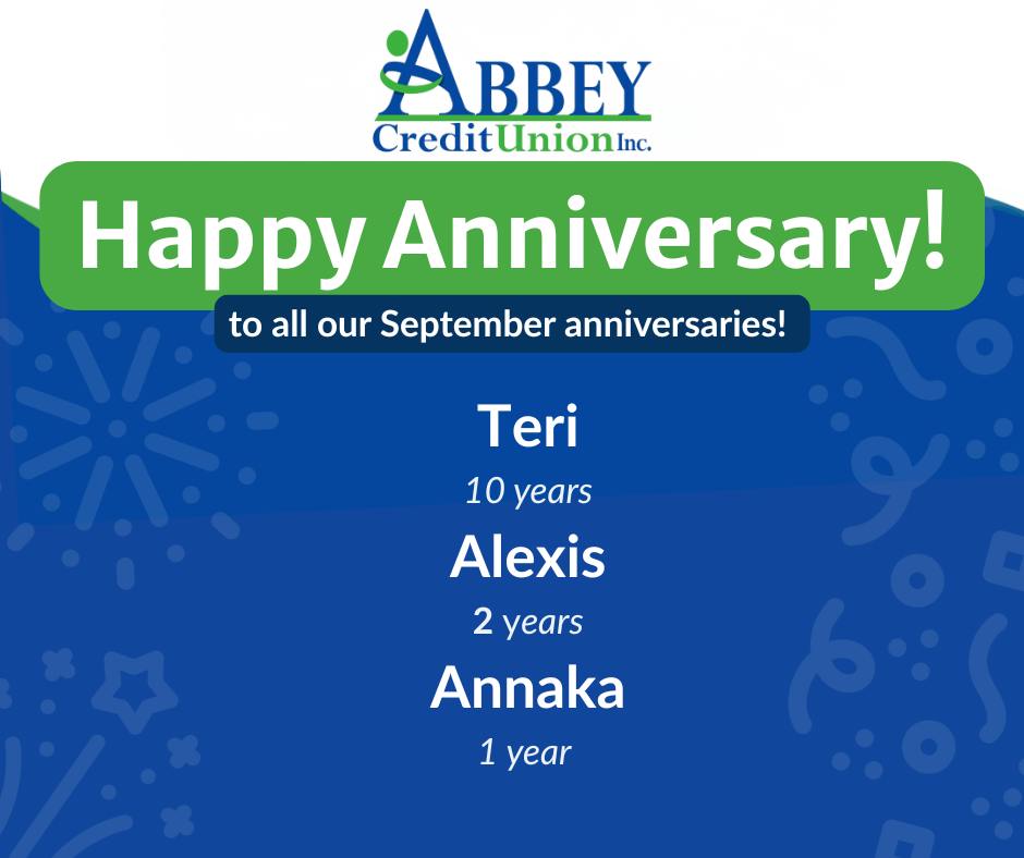We're celebrating three team members anniversaries this September at Abbey Credit Union.
Each has contributed meaningfully to the culture and success of our credit union, and we're grateful for their continued dedication to our members.
ππCongratulations, and thank you for everything you do! ππ #AbbeyCreditUnion #EmployeeAppreciation #WorkAnniversary