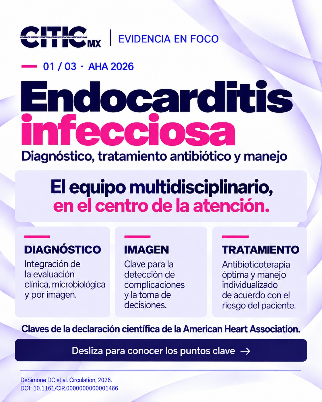 Endocarditis infecciosa: una visión integral del diagnóstico y tratamiento.
La declaración científica de la American Heart Association (AHA) 2026 destaca el papel del equipo multidisciplinario y la integración de criterios diagnósticos, microbiología e imagen para orientar las decisiones clínicas.
Desliza para conocer los puntos clave sobre diagnóstico, tratamiento individualizado y coordinación del equipo de endocarditis.
¿Cómo se coordinan estas decisiones en tu institución?
Guarda esta publicación y compártela con tu equipo.
CITIC | Evidencia en foco
Consulta el documento original.
#CITIC #EndocarditisInfecciosa #Cardiología #ImagenCardiovascular #ActualizaciónMédica