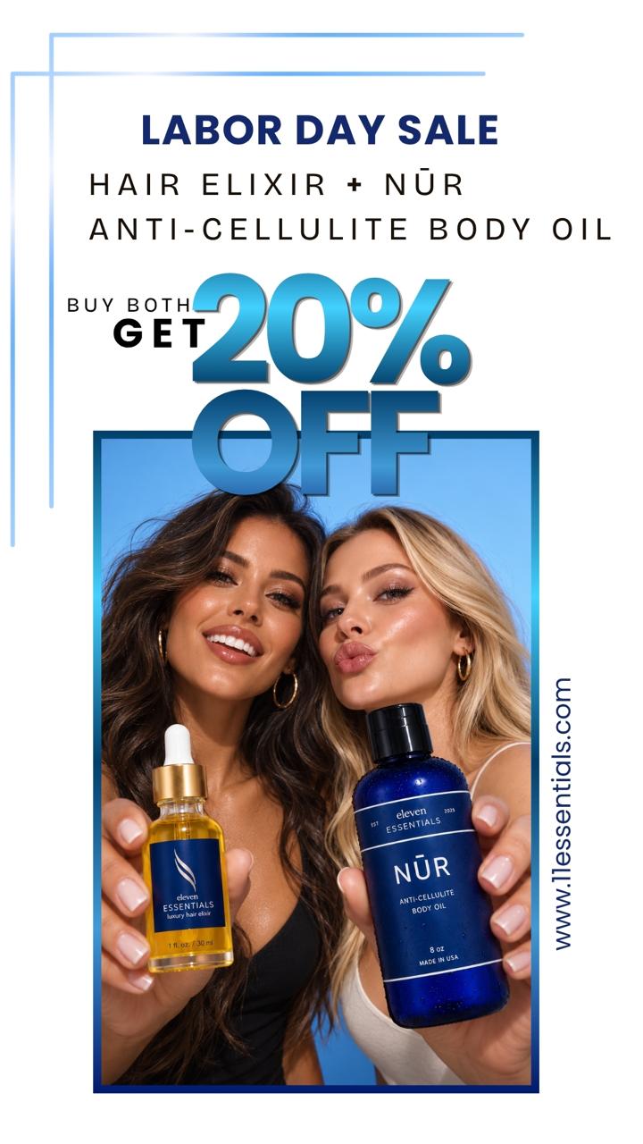 Labor Day Sale: Buy Together, Save 20%
Two Eleven Essentials favorites, one incredible price. Get the Luxury Hair Elixir and NŪR Body Oil together and save 20% — for a limited time only.
Shop now at www.11essentials.com.
#11_essentials_official #laborday #hairgoals #salealert