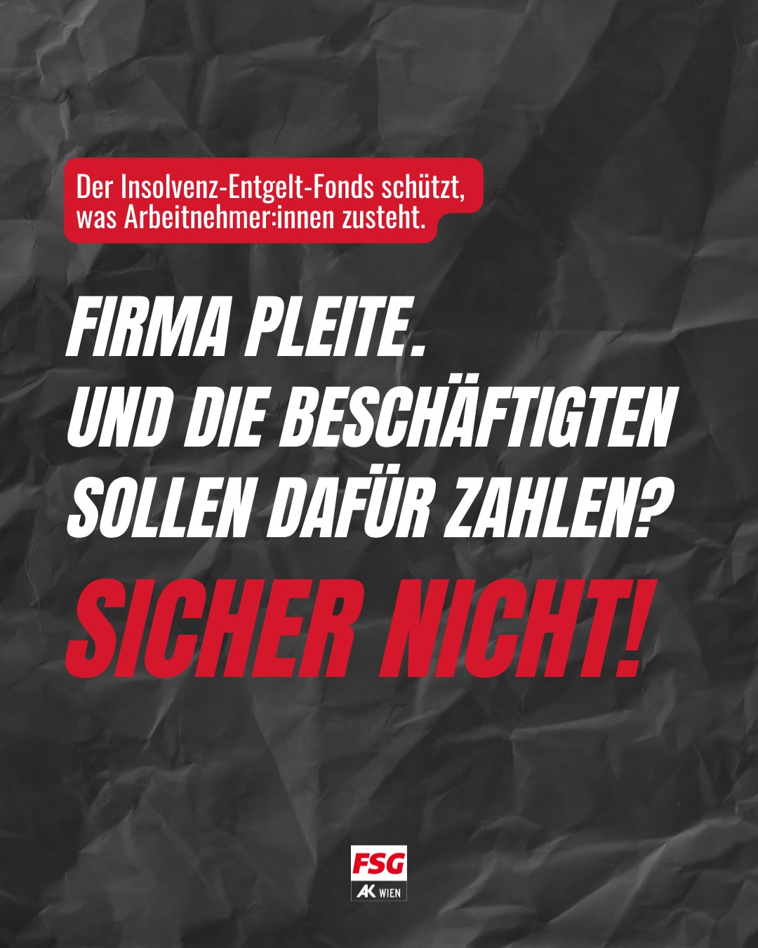 Der Insolvenz-Entgelt-Fonds sichert Beschäftigte ab, wenn ihr Arbeitgeber pleitegeht. Doch genau über diese Absicherung wird gerade diskutiert.
Der Arbeitgeberbeitrag zum Fonds wurde über Jahre massiv gesenkt – von 0,55 Prozent im Jahr 2014 auf nur noch 0,1 Prozent seit 2022. Allein die Senkung der Beiträge zum Insolvenz-Entgelt-Fonds hat Unternehmen seit 2022 um rund eine Milliarde Euro entlastet! Gleichzeitig waren allein 2024 mehr als 33.000 Beschäftigte auf den Fonds angewiesen. 270,3 Millionen Euro wurden für offene Ansprüche ausbezahlt. 2025 waren es bereits mehr als 300 Millionen Euro.
Jetzt sind die Reserven des Fonds weitgehend aufgebraucht. NEOS-Staatssekretär Sepp Schellhorn brachte daraufhin Rücklagen von Wirtschaftskammer und Arbeiterkammer zur Finanzierung des Fonds ins Spiel… 🤦🏼♀️
Für uns ist klar: Der Insolvenz-Entgelt-Fonds ist kein Geschenk. Er sichert Ansprüche, die Beschäftigte längst erarbeitet haben. Wer gearbeitet hat, hat ein Recht auf sein Geld. Das Insolvenzrisiko der Unternehmen darf nicht auf die Beschäftigten abgewälzt werden.
