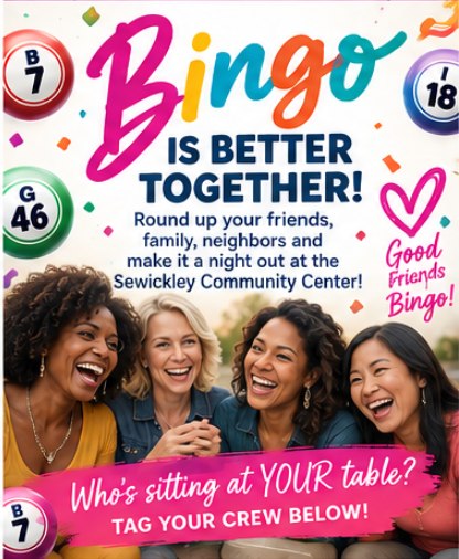 Bring Your Crew
-
“Bingo is better with your favorite people! Start a group chat, round up your crew, and plan a fun night at the Sewickley Community Center's BINGO NIGHT. Whether you come for the bingo, the prizes, or just a great night together—we can’t wait to see you on October 17! Who’s sitting at YOUR table? Tag them below! 👇”
Registration is open! Get your ticket today!
https://www.sewickleycommunitycenter.com/event-details/purse-power-tool-bingo-2
