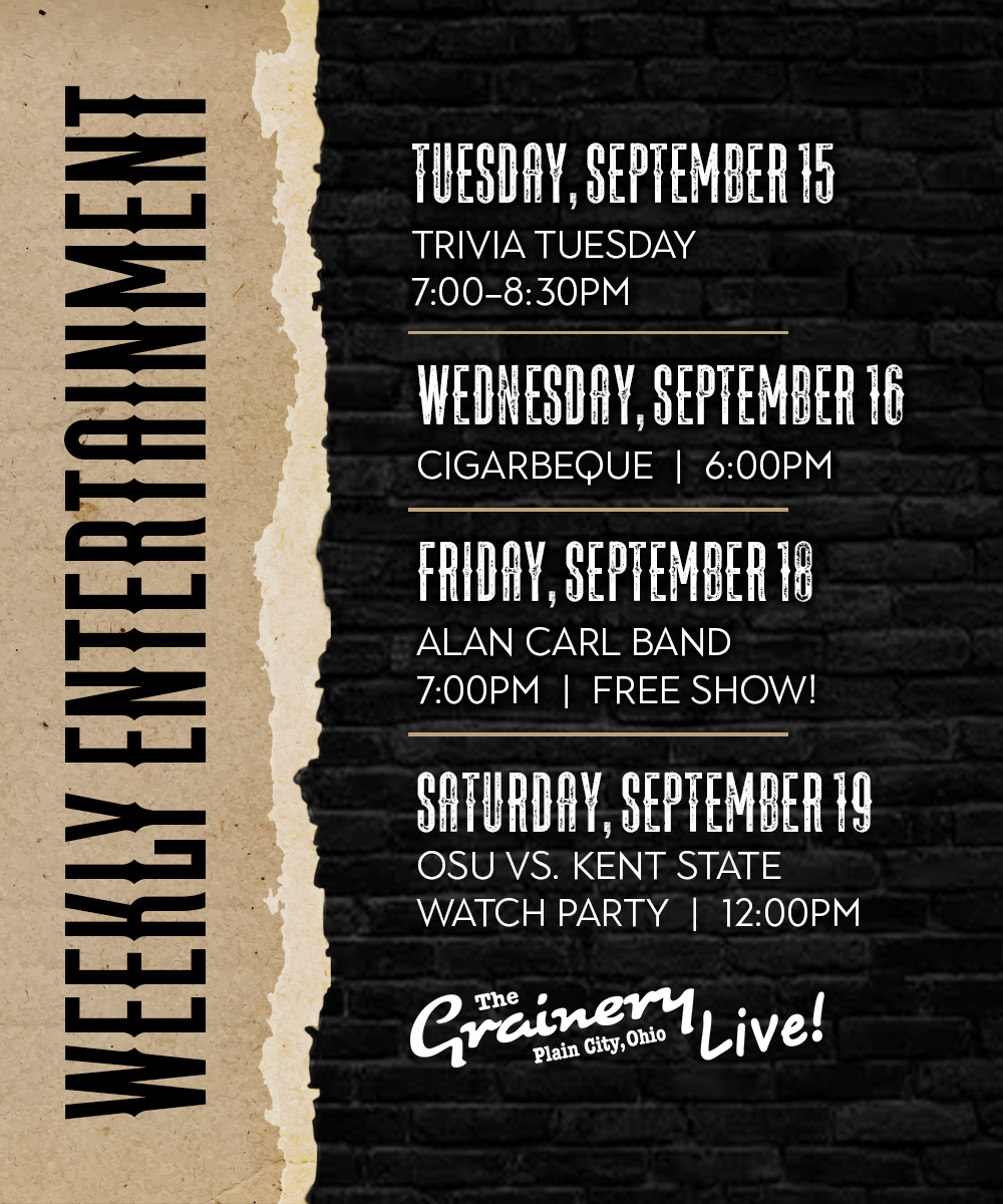 This Week at The Grainery!
Join us for an exciting lineup of live entertainment, great food, and good vibes! Don't miss out on Trivia Tuesday, Cigarbeque, Alan Carl Band (FREE Show!), and OSU vs. Kent State Watch Party!
#thegrainery #plaincity #anythingbutplain #livemusic