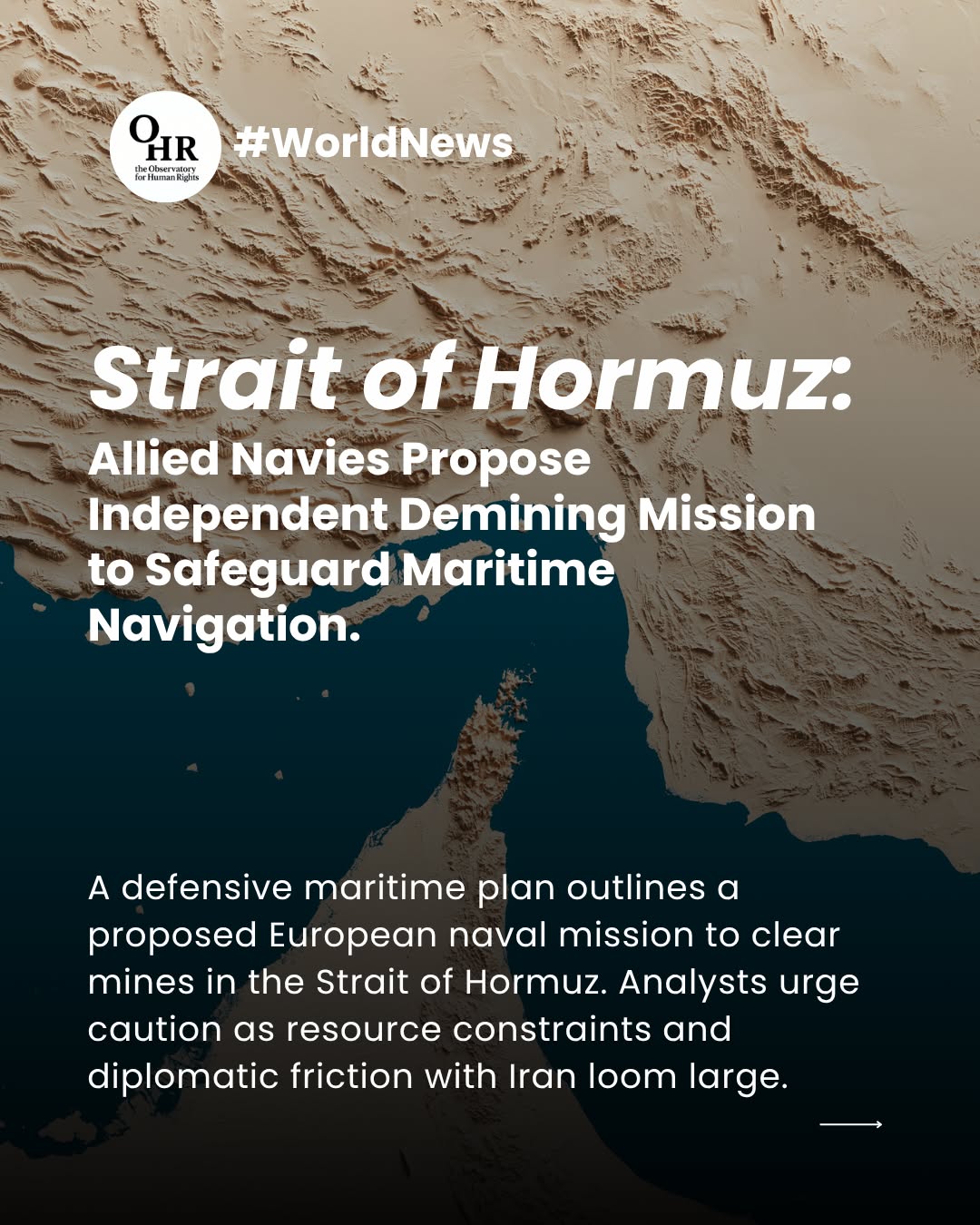 🚢 The Strait of Hormuz, one of the world’s most critical energy chokepoints, is facing severe disruption following months of conflict involving Iran, Israel and the United States, threatening global energy supplies and the safety of commercial vessels.
France and the United Kingdom are leading efforts to establish a defensive multinational maritime operation focused on mine clearance, surveillance and potentially escorting commercial ships. However, the mission faces major operational and diplomatic challenges.
Ultimately, military protection alone cannot resolve the crisis: restoring freedom of navigation will require sustained diplomacy, de-escalation and a negotiated framework capable of ensuring the safe passage of commercial shipping through the Strait of Hormuz.
✒Written by Ilenia Perreca
🖇Read the full article on LinkedIn: @the Observatory for Human Rights