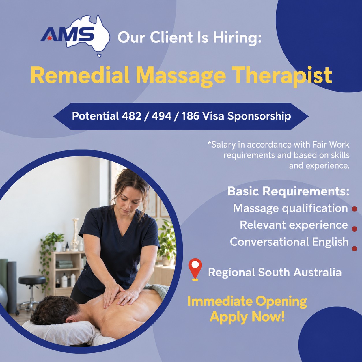 📣 Now Hiring in Regional South Australia | Remedial Massage Therapist
An established employer in regional South Australia is currently seeking a full-time Remedial Massage Therapist.
If you are studying a massage-related course, approaching graduation, or already have relevant industry experience, we welcome your enquiry.
📍 Location: Regional South Australia
💼 Employment: Full-time
💰 Salary: Negotiable based on qualifications, skills and experience
🛂 Employer sponsorship may be considered for suitable candidates
Candidate requirements:
✅ Basic English communication skills
✅ A qualification in massage therapy or remedial massage
✅ Current students and those nearing course completion may also apply
✅ Practical massage experience is preferred
✅ A reliable work ethic with good communication and customer service skills
Applicants who have relevant experience but do not yet hold a formal qualification are also welcome to enquire. The employer may consider providing training and assessing whether the applicant meets the requirements of both the position and any applicable visa pathway.
To express your interest, please contact AMS.
Important: Any potential employer-sponsored visa opportunity will depend on the employer’s ongoing workforce requirements and the applicant’s qualifications, experience, English ability, visa status and applicable migration requirements. Employer sponsorship is not guaranteed, and not every applicant will be eligible.
#NowHiring #RemedialMassageTherapist #MassageTherapistJobs #RegionalSouthAustralia #SouthAustraliaJobs #RegionalJobsAustralia #HealthcareJobsAustralia #AlliedHealthJobs #EmployerSponsorship #VisaSponsorshipAustralia #SkilledMigrationAustralia #WorkInAustralia #AMS