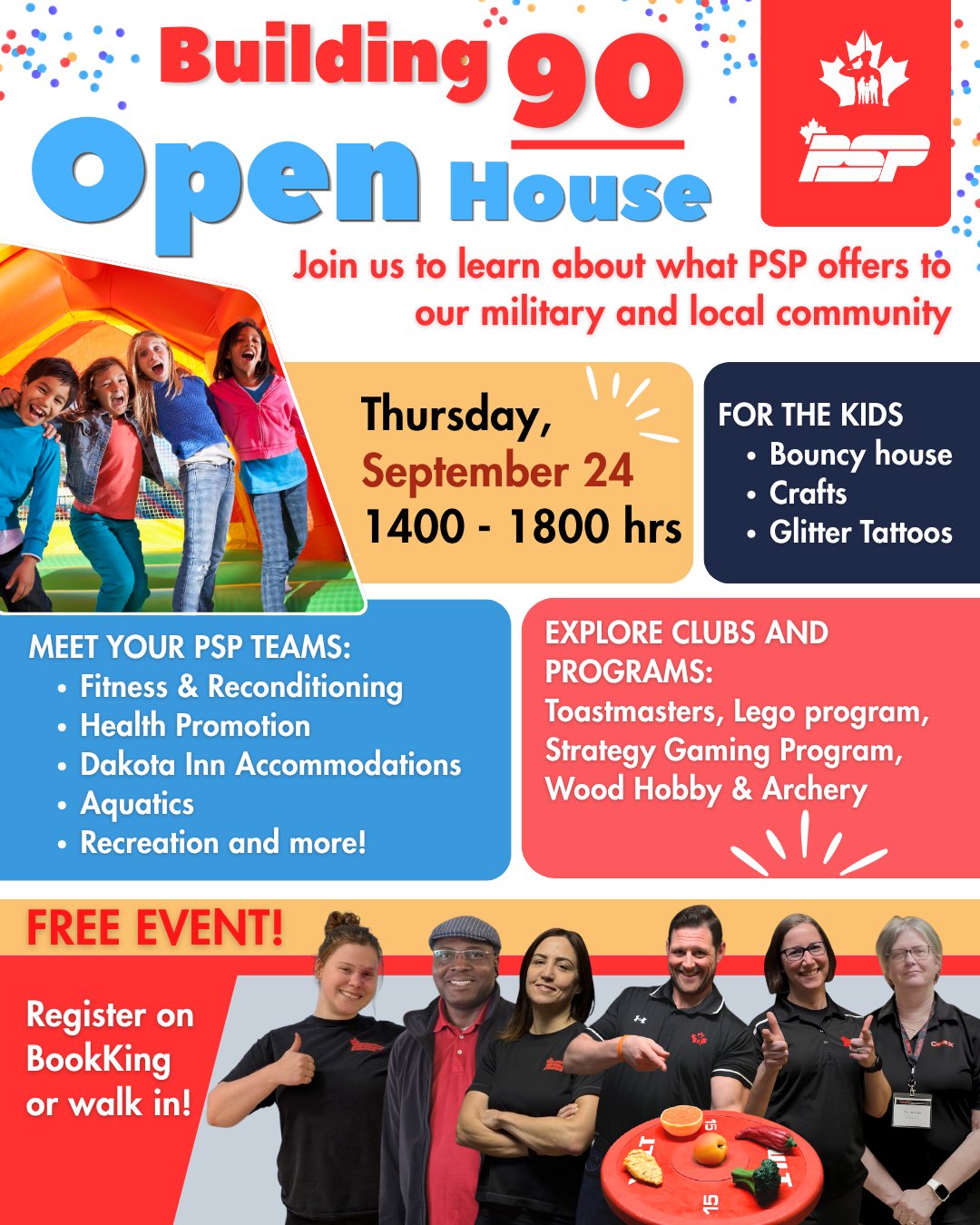 Building 90 Open House is your chance to discover everything PSP has to offer.
• Thursday, September 24 | 1400 to 1800 hrs
• Meet PSP teams including Fitness & Reconditioning, Health Promotion, Dakota Inn Accommodations, Aquatics, Recreation, and more
• Explore programs such as Toastmasters, LEGO Program, Strategy Gaming Program, Wood Hobby, and Archery
• Family-friendly activities include a bouncy house, crafts, and glitter tattoos for children
This is a FREE event for the military and local community. Register on BookKing or walk in and join the fun!
https://bkk.cfmws.com/winnipegpub/courses/index.asp?c=46&sc=183&crs=8740
_____________
La journée portes ouvertes au bâtiment 90 est l’occasion idéale de découvrir tout ce que PSP a à offrir.
• Jeudi 24 septembre | de 14 h à 18 h
• Venez rencontrer les équipes de PSP, Conditionnement et reconditionnement physiques, Promotion de la santé, Logements du Dakota Inn, Activités aquatiques, Loisirs et plus encore!
• Découvrez des programmes tels que Toastmasters, programme LEGO, programme de jeux de stratégie, menuiserie et tir à l’arc
• Parmi les activités pour toute la famille, vous trouverez une structure gonflable, des ateliers de bricolage et des tatouages pailletés pour les enfants
Cet événement est GRATUIT pour les militaires et la communauté locale. Inscrivez-vous sur BookKing ou venez simplement sur place pour vous joinder à la fête!