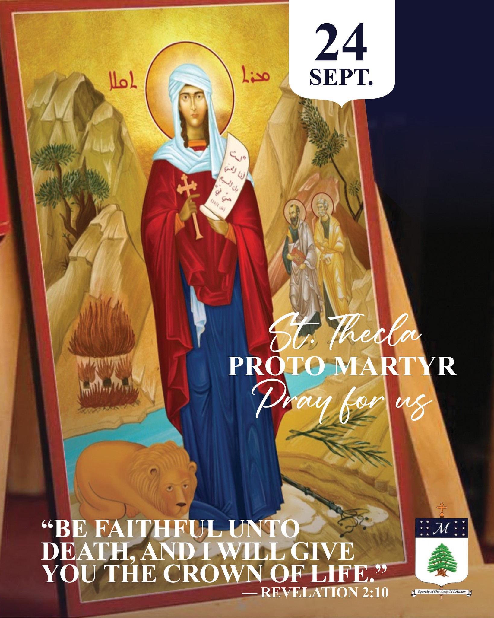 September 24
St. Thecla Proto Martyr. Pray for us.
"Be faithful unto death, and I will give you the crown of life" (Revelations 2:10)