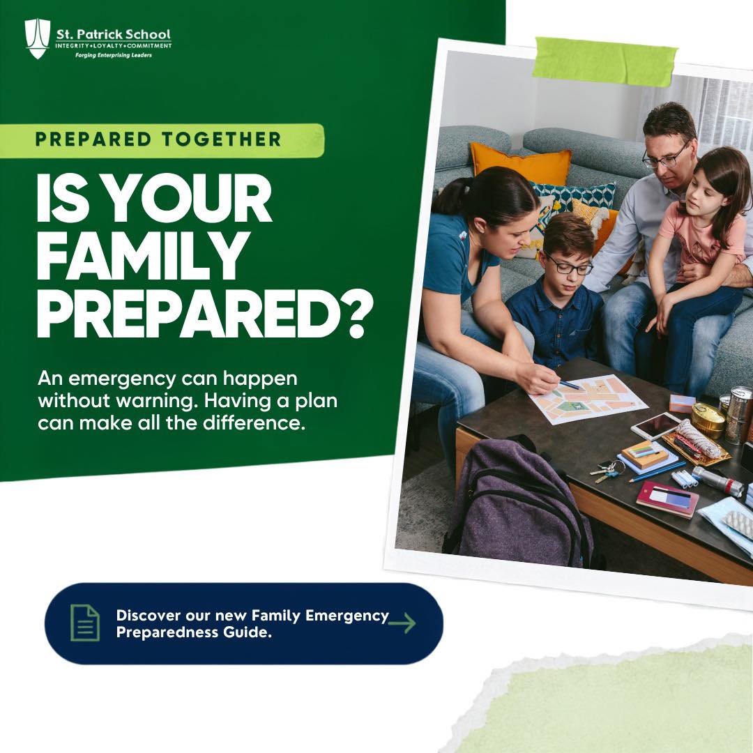 Being prepared starts with knowing what to do. 💚
Through our Family Emergency Preparedness Guide, we encourage our St. Patrick families to take simple, practical steps to stay safe and respond confidently when the unexpected happens.
Take a moment to review the guide, create your family emergency plan, and make sure everyone at home knows what to do.
Prepared Together.