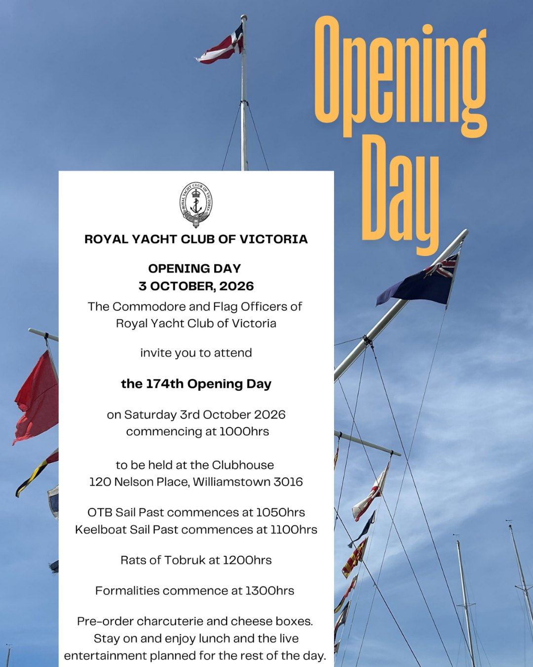 OPENING DAY | SATURDAY 3 OCTOBER
The countdown is on! We’re getting ready to officially open the 174th sailing season at Royals - and Opening Day is set to be a great day on the waterfront.
Join us from 10am as we kick things off:
10:50am – OTB Sail Past
11:00am – Keelboat Sail Past
12:00pm – Rats of Tobruk
1:00pm – Formal Opening & Proceedings
Then stay on and make a day of it. Enjoy lunch, live music and the atmosphere of Opening Day as we celebrate the start of another sailing season at Royals.
Pre-order a charcuterie box for the table, settle in with a drink and enjoy the afternoon with family and friends.
Bring the family, invite your friends and come down to be part of one of the biggest days on the Royals calendar.
Saturday 3 October from 10am
Book now and don’t miss Opening Day at Royals.
#RYCV #RYCVRoyals #OpeningDay #Sailing #Williamstown #MelbourneSailing #hobsonsbay #portphillip #williamstown3016 #sailing #sailingclub #yachts #yachtclub