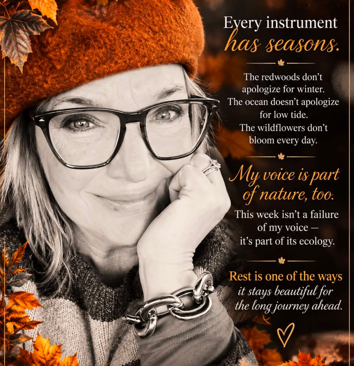 Every instrument has seasons.
The redwoods don’t apologize for winter.
The ocean doesn’t apologize for low tide.
The wildflowers don’t bloom every day.
My voice is part of nature, too.
This week isn’t a failure of my voice - it’s part of its ecology.
Rest is one of the ways it stays beautiful for the long journey ahead.