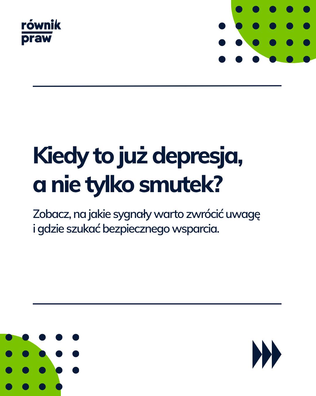 Depresja nie jest po prostu „gorszym nastrojem” ani reakcją, którą można przezwyciężyć samą mobilizacją. To zaburzenie, w którym dochodzi do utrzymujących się zmian w nastroju, sposobie myślenia, poziomie energii, motywacji oraz codziennym funkcjonowaniu.
Jednym z najważniejszych sygnałów depresji jest utrzymujące się obniżenie nastroju lub wyraźne zmniejszenie zdolności do odczuwania przyjemności i zainteresowania tym, co wcześniej było ważne.
Mogą temu towarzyszyć między innymi:
- zmęczenie
- zaburzenia snu
- zmiany apetytu
- trudności z koncentracją
- spowolnienie lub pobudzenie
- poczucie bezwartościowości
- nadmierne poczucie winy
- pesymistyczne myślenie o przyszłości.
Depresja jest zaburzeniem, które można skutecznie leczyć. W zależności od obrazu
klinicznego pomoc może obejmować psychoterapię, leczenie farmakologiczne lub połączenie obu tych form.
Jeśli zauważasz te objawy u siebie, Fundacja Równik Praw może Tobie pomóc. Zgłoś się do nas już dziś, by uzyskać profesjonalne wsparcie. 👉 Nasza pomoc psychologiczna jest w pełni bezpłatna. Wejdź w link w BIO i wypełnij formularz. Nasi specjaliści skontaktują się z Tobą.