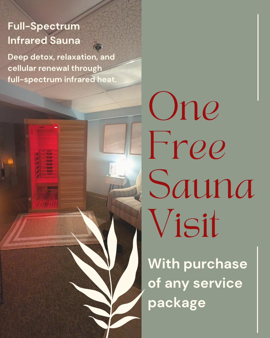 Purchase any service package and receive one FREE Full-Spectrum Infrared Sauna visit! Our infrared sauna is the perfect way to unwind, recharge, and add a little extra self-care to your routine.