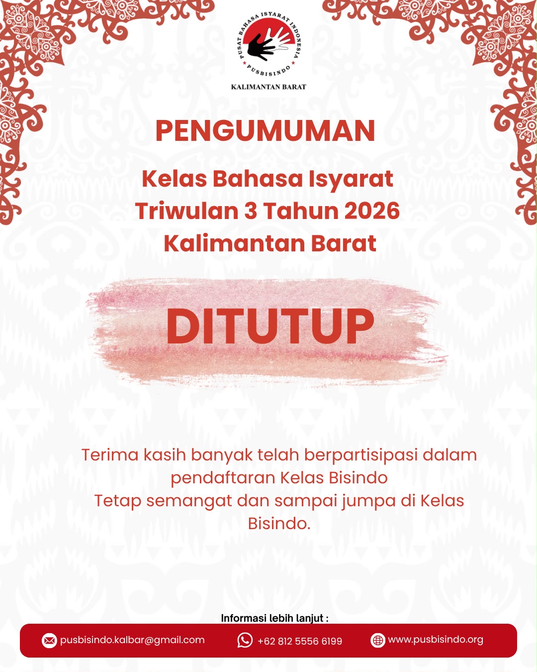β¨ Pendaftaran Kelas Bahasa Isyarat Kalimantan Barat Resmi Ditutup! β¨
Terima kasih untuk teman-teman yang telah mendaftar dan menjadi bagian dari kelas Bahasa Isyarat Indonesia (Bisindo) area Kalimantan Barat. π€π
Kami tidak sabar untuk bertemu, berbagi, dan belajar Bisindo bersama kalian! π₯°
Sampai jumpa di kelas Bisindo Kalimantan Barat! π€β¨
Belum sempat mendaftar? Tenang saja, bisa mendaftar di kelas privat atau daftar di pendaftaran kelas reguler di triwulan berikutnya.
Untuk informasi / pertanyaan lebih lanjut, silakan hubungi Pusbisindo Kalimantan Barat melalui Whatsapp:
0812-5556-6199
#Bisindo #BahasaIsyarat #Pusbisindo #KalimantanBarat