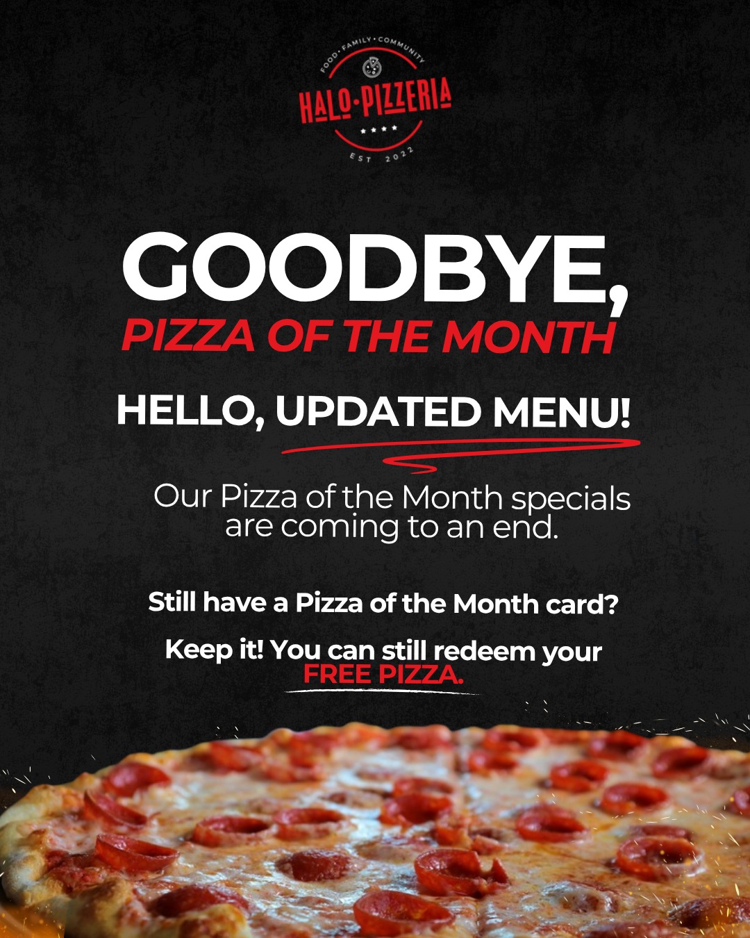 Goodbye, Pizza of the Month!
As we welcome our updated menu, our Pizza of the Month specials are coming to an end. Thank you to everyone who joined us and enjoyed these monthly creations!
Still have a Pizza of the Month card? Keep it! You can still bring it in to redeem your free pizza.
Thank you for being part of the Pizza of the Month Club! ❤️
#halopizzeria #pizzaofthemonth #friscotx #friscoeats