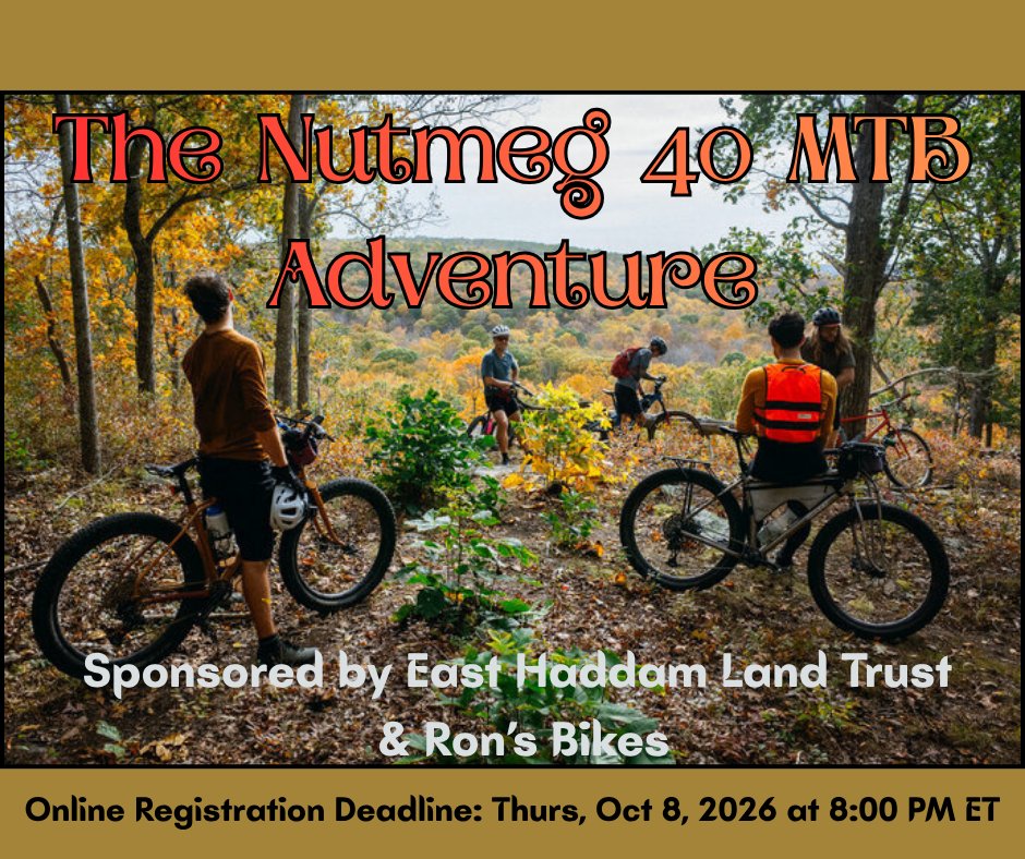Are you a Mountain Biker for fun or competition? Or does that describe someone in your life? Please join or encourage them to join the Nutmeg 40, a benefit for the East Haddam Land Trust. It's a splendid time of year to be out in the woods on a bike!