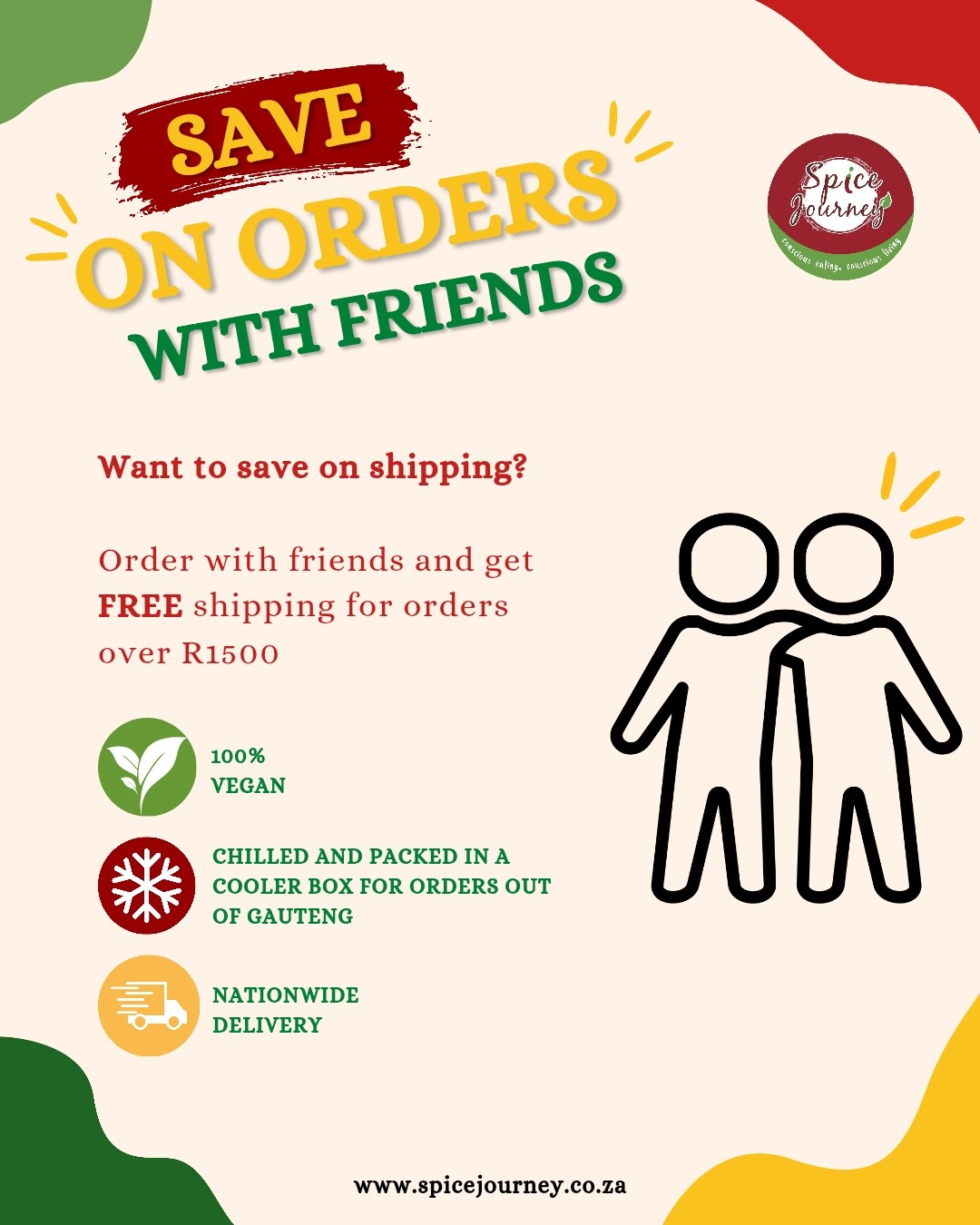 Save on shipping when you order with friends! 🫂
Why order alone when you can share the goodness?
Get FREE shipping on all orders over R1,500. You can order for yourself, your family, or combine your order with friends!
🌱 100% Vegan
❄️ Chilled & packed in a cooler box for orders outside Gauteng
🚚 Nationwide delivery
Gauteng orders:
Collection available in Fourways
Delivery option available
Or send your own courier
Gather your people, stock up on your Spice Journey favourites and save on shipping together! ✨️
Shop online: www.spicejourney.co.za
#spicejourneysa #seitan #veganfood #consciouseating #plantbased