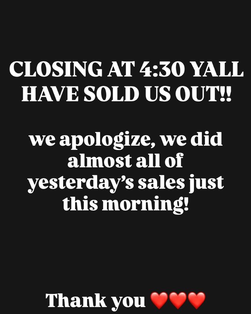 WE APOLOGIZE, WE WILL BE BACK OPEN TOMORROW! THANK YOU FOR EVERYONE WHO HAD COME IN TODAY