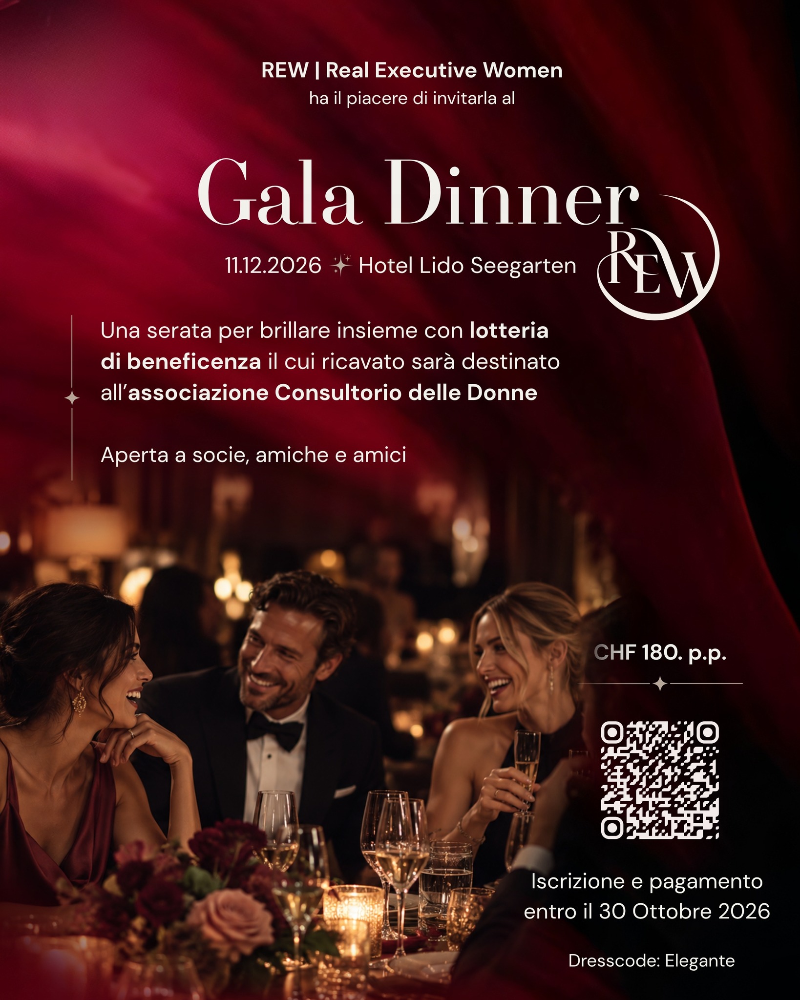 Ve l'abbiamo già anticipato, ora è il momento di iscriversi.
l’11 dicembre ci ritroveremo all’Hotel Lido Seegarten per il REW Gala Dinner: una serata elegante da trascorrere insieme, aperta a socie, amiche e amici, con una lotteria di beneficenza a sostegno dell’Associazione Consultorio delle Donne.
Trovate tutte le informazioni nella locandina allegata. La quota è di CHF 180.– a persona; iscrizione e pagamento sono richiesti entro il 30 Ottobre 2026.
Speriamo di condividere questa serata con voi e con le persone che vorrete invitare. ✨