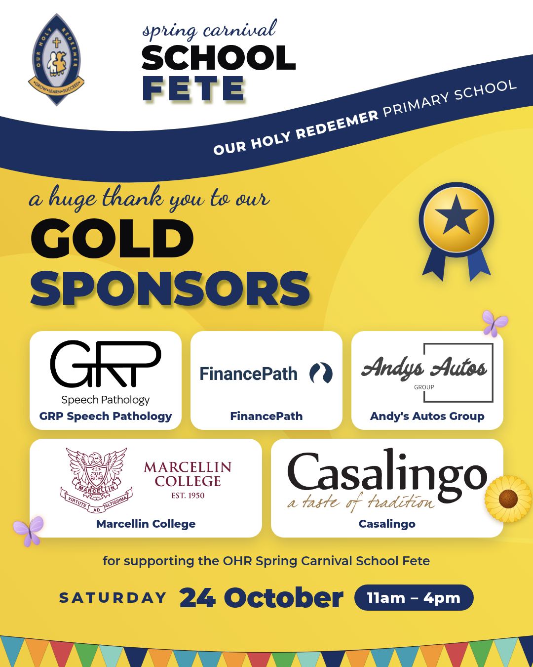 A huge thank you to our Gold Sponsors! 🌻
@grp.speechpathology
@casalingofoods
@marcellin.college.bulleen
@financepath
Your generosity helps make the OHR Spring Carnival School Fete possible, and we're so grateful for your support of our school community. Please give these businesses and schools a follow and support them when you can!
📅 Saturday 24 October | 🕚 11am – 4pm
#OHRFete #SpringCarnival #SchoolFete #OurHolyRedeemer #SupportLocal #ThankYouSponsors #GoldSponsors