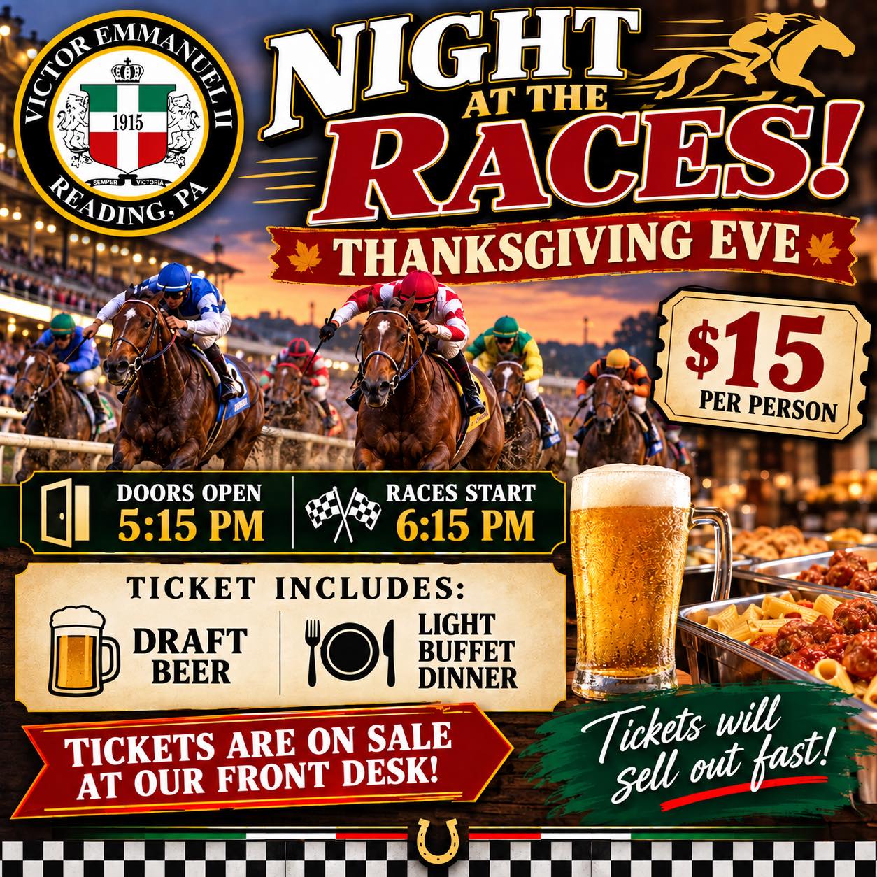 Thanksgiving Eve Night at the Races. Our annual event will sell out fast so do not wait and come in today and grab your tickets.