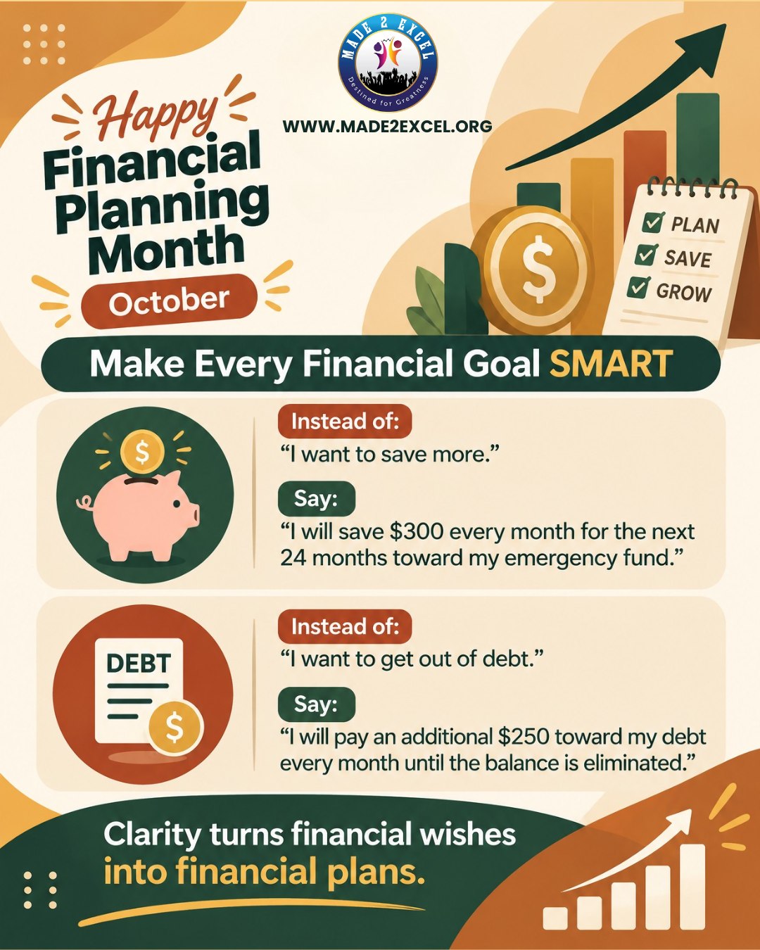 🎉 Happy Financial Planning Month! 🎉
This October, let’s turn financial wishes into SMART goals! 💰✨
Instead of saying, “I want to save more” or “I want to get out of debt,” get specific about what you want to accomplish, how much you need, and when you want to get there.
📌 PLAN. SAVE. GROW.
Because when your goals have clarity, your next steps become easier to see.
🌟 Ready to make your financial goals SMART?
Take one financial goal you’ve been thinking about and turn it into a specific, measurable plan today!
💬 Comment below: What’s one financial goal you’re working toward this month?
Visit www.made2excel.org to learn more about financial education and resources designed to help you move forward with greater confidence.
#HappyFinancialPlanningMonth #FinancialGoals #SMARTGoals #FinancialEducation #FinancialLiteracy #MoneyManagement #SavingsGoals #DebtManagement #FinancialWellness #YouthFinancialEducation #YoungAdultsAndMoney #PlanSaveGrow #MakeEveryGoalSMART #MADE2ExcelChicago