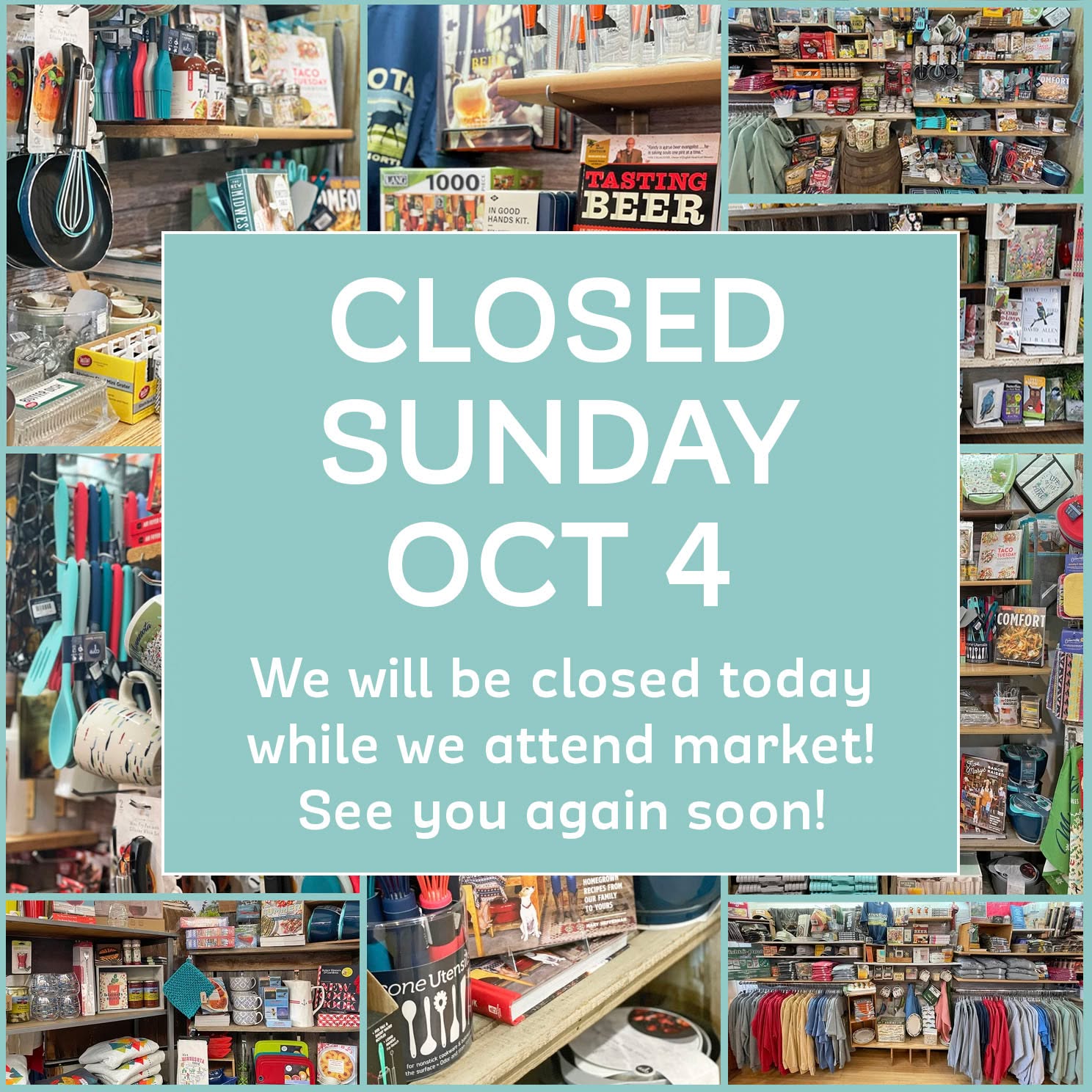 We will be closed today, Sunday, Oct 4, while we attend market.