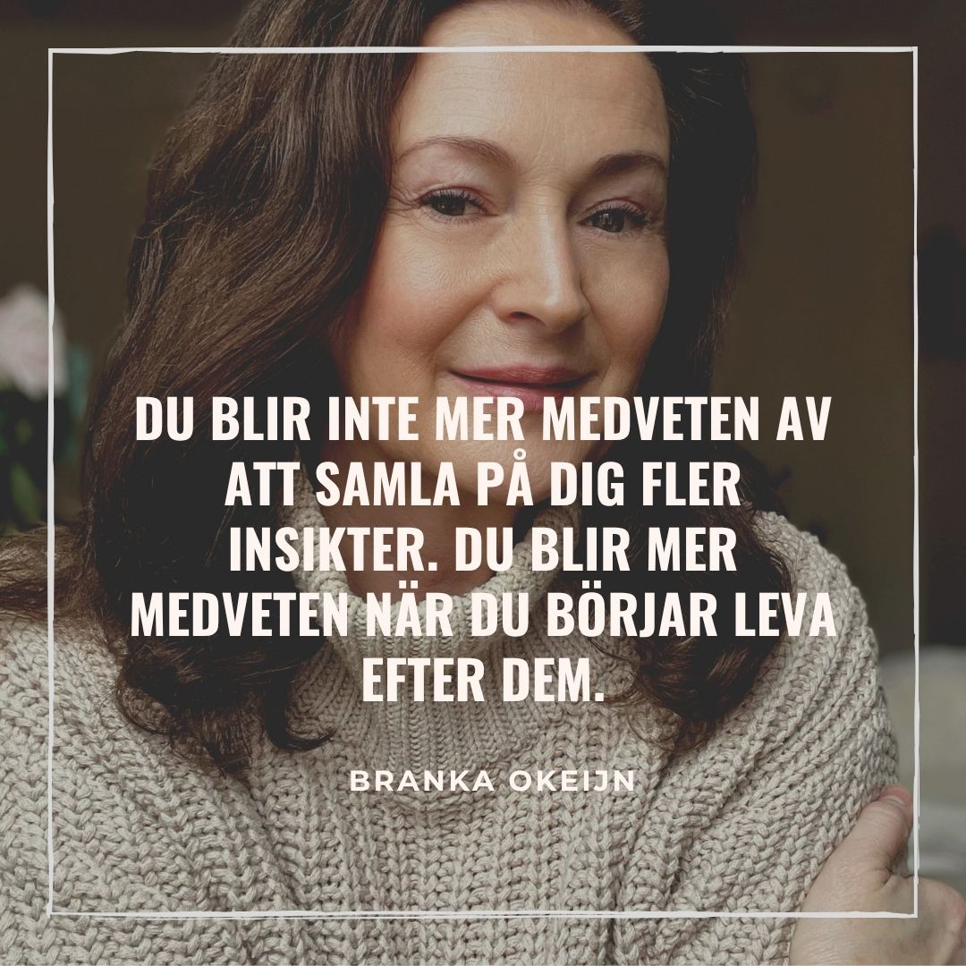 Att bli medveten är ett uppvaknande. Att leva medvetet är en livsstil. Det räcker inte att se sina gamla mönster om man fortsätter att leva efter dem. Att förstå ljuset är inte samma sak som att leva i det. Den andliga utvecklingen börjar på allvar när medvetenheten tillåts förändra våra beslut och val i livet.