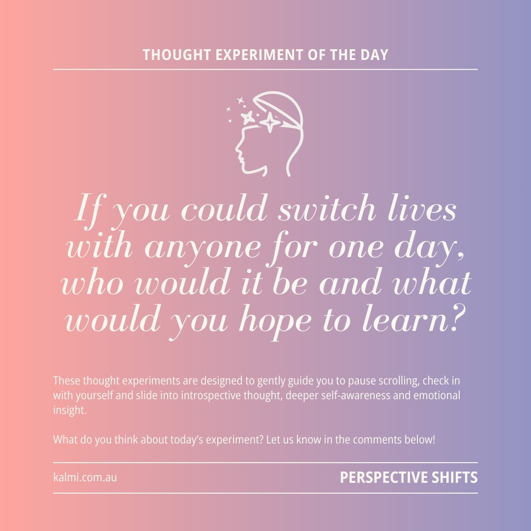 Here's a Thought Experiment:
Switch Lives for a Day 🌟
If you could switch lives with anyone for one day, who would it be and what would you hope to learn?
💬 Perspective is a powerful teacher. Share your answer below or let Kalmi guide your reflection today.
Who would you choose? Drop your answer below!
#ThoughtfulThursday #ThoughtExperiments #MentalHealthAI #EmotionalWellbeingAI
#SelfReflectionTools, #JournalingAI #EmotionalGrowth #EmotionalIntelligenceTools #PersonalGrowthTools
#KalmiAI