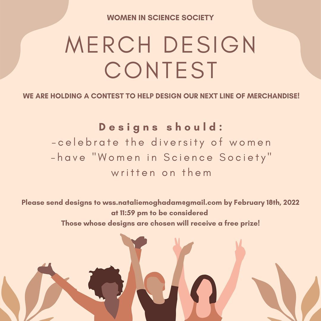 Want to be more involved with WSS Nationals? We are holding a design contest for our next line of merch! Winners will have their designs incorporated into our nationals merchandise, as well as receive a free prize!
*
If you want to have your design featured, be sure to submit it to wss.nataliemoghadam@gmail.com by February 18, 2022 at 11:59 pm!
*
Designs should:
-celebrate the diversity of women
-have “Women in Science Society” written somewhere on them
*
*
*
#womeninsciencesociety #wss #merchandise #merchcontest #designcontest #womeninSTEM