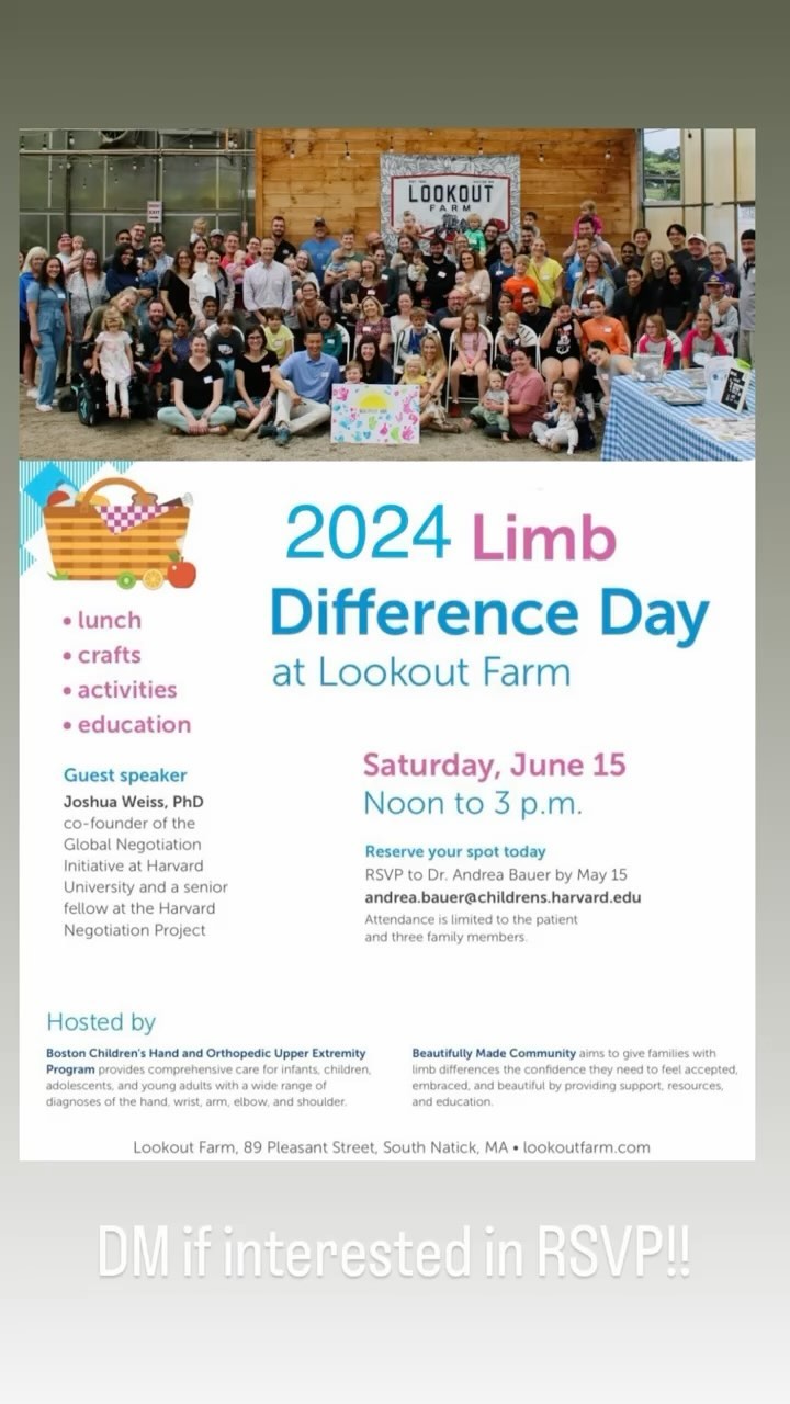 Join us for our 2024 Limb Difference Day Event hosted by Boston Children’s Hospital Upper Orthopedic Team and BMC.
**Each year we love to have other organizations join us so that we can share and spread more resources. Please reach out if you’re interested and if anything we would love to provide the families who come with fliers etc to take home.
DM or Email: Beautifullymadecommunity@gmail.com
if you would like more info. !! 💗
(The event is on June 15th near Boston MA)