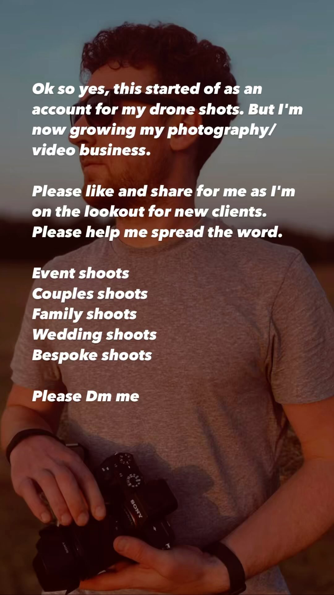 Ok so yes, this started off as an account for my drone shots. But I’m now growing my photography/ video business.
Please like and share, tell your friends tell your family. I’m on the lookout for new clients.
Please help me spread the word.
Event shoots
Couples shoots
Family shoots
Wedding shoots
Bespoke shoots
📍Currently located in Poole, Sandbanks area.
Please Dm me!
#photography #freelance #clientsearch #bespokephotography #candidphotography #naturallightphotography #smallbusiness #acreativevisual #creative #creativephotography
@lovepooleuk
@thisissandbanks is