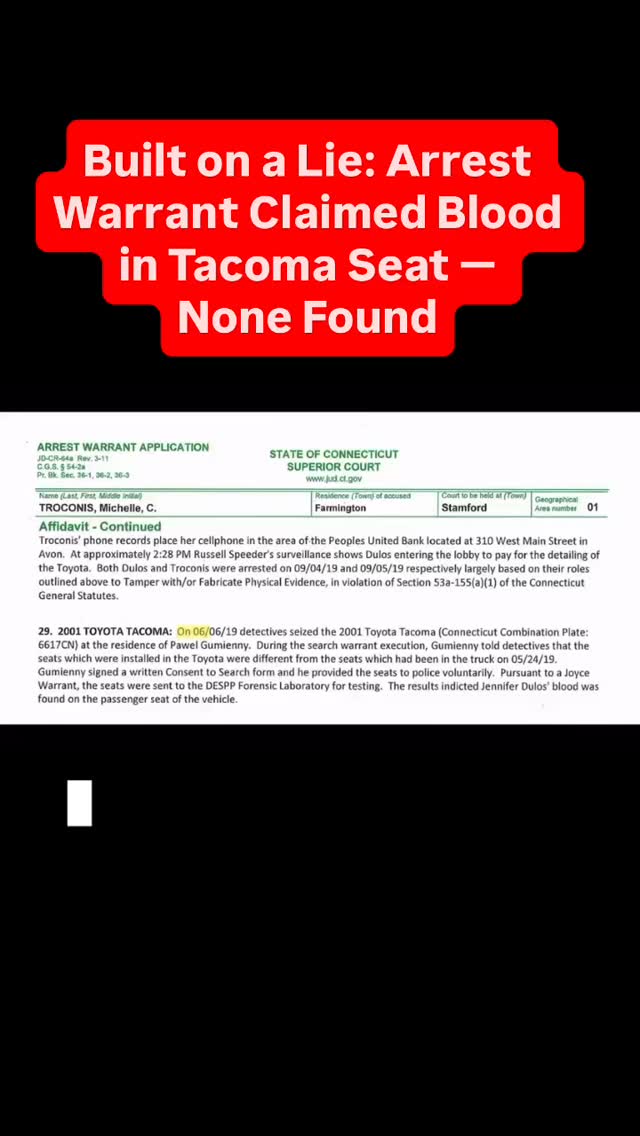 The arrest warrant falsely claimed blood was found on the passenger seat of the Tacoma. But under oath, Detective Matt Reilly admitted he didn’t even know which seat was the passenger or the driver.
He submitted a cutting of the seat cover for testing, yet at trial, he was unaware the results were negative. He testified that he would defer to the lab expert. Days later, that expert confirmed: no human blood was found.
This wasn’t justice. It was a deliberate attempt to mislead the jury and secure a wrongful conviction.
#JusticeforMichelle #WrongfulConviction #michelletroconis #michelletroconisisinnocent #freemichi✊🏼 #wrongfullyconvicted #truthmatters #connecticut #newcanaan #ctstatepolice #ctpolice #stamfordcourt @govnedlamont