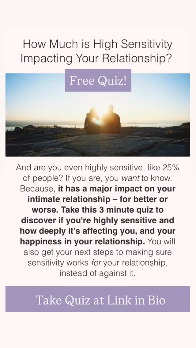 Take this short free quiz, How Much is High Sensitivity Impacting Your Relationship? , to find out if you are indeed an HSP, like 25% of people, and how much how deeply it’s affecting you, and your happiness in your relationship.
Being highly sensitive has a major impact on your intimate relationship — for better or worse. To make sure it is for the better, take this quiz at link in profile.
You will get your next steps to making sure sensitivity works for your relationship, instead of against it.
I am big quiz fan, because they are the second best way—after coaching directly with you – for me to give YOU and your specific relationship the most personally tailored help and advice.
Go take it!
#marriage #love #relationships #hsp #highlysensitiveperson #highlysensitivepeople #highlysensitive #introvert #loveandrelationships #relationshiphelp #relationshipproblems #betterrelationships #understandyourself #infp #infj #empath