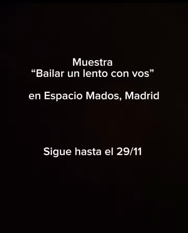 Muestra “Bailar un lento con vos”
en Espacio Mados, Madrid.
Estamos hasta el 29/11
@espacio_mados @90.grados @argenespa @movolcolor
