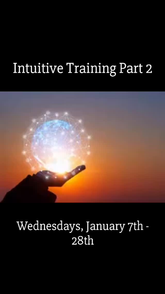 Intuitive Training
(Healing & Self Healing)
Part 2:
4 weeks—Wednesday January 7th - 28th�
This class teaches you about the spiritual energy body – personal space, boundaries and how to heal yourself.
Topics:
Healing Masters
Long Distant Healing
Trauma to the aura (identifying types of trauma & healing)
Your Attention
Cords
Reading Energy
and more
Fee: $200
open to those who have completed part 1�
Register at intuitiveway.com
#intuitiveway #intuitivehealing #intuitivetraining #intuitivereading #healingvibrations