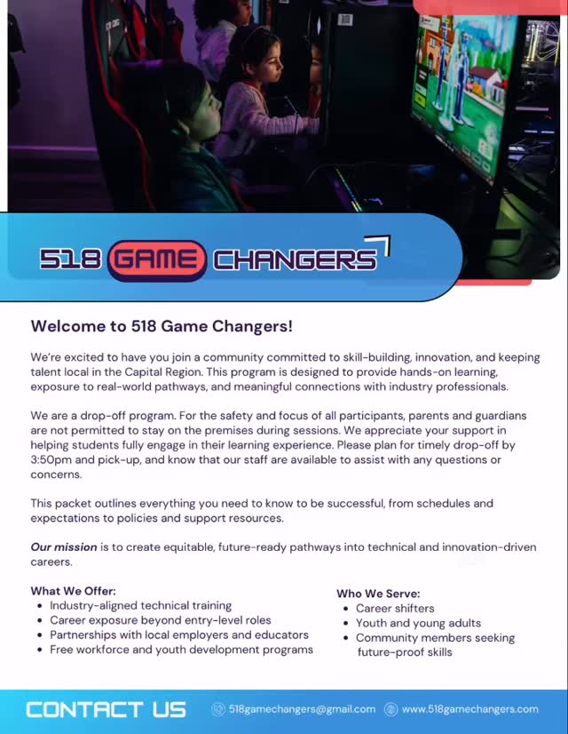We’re beyond excited to welcome our first 2026 cohort of youth ages 13–17 into our 6-week program, where students will be diving headfirst into the world of game design, technology, and career exploration with our instructors at @techvalleygamespace
Over the next six weeks, our students will be building their own 2D and 3D games, developing essential soft skills, and gaining hands-on experience in game design and the tech industry as a whole.
We have so many exciting experiences lined up, including a community gaming showcase where the public can play student-created games, network, and even open the door to internships for our youth. Students will also tour @wbgames
in Troy, NY.
If you’re looking for a program to invest in or apply to, 518 Game Changers is creating high-impact pathways that help students move beyond entry-level thinking and into real-world possibilities.
Follow along by subscribing to our newsletter to stay updated on student progress, events, and impact.
www.518gamechangers.com
Young adult and adult programs coming soon!
*A sneak peak at our welcome packet for parents*
#518gamechangers #gamedevelopment #albanyny