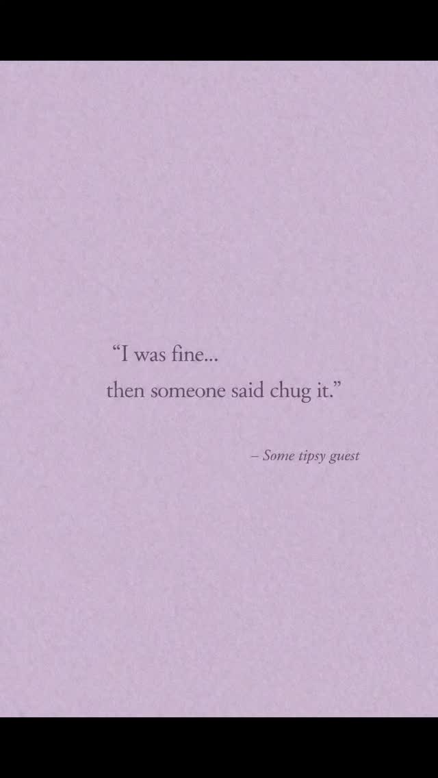 I was fine... then someone said "Chug it."
#tipsyquote #quoteoftheday