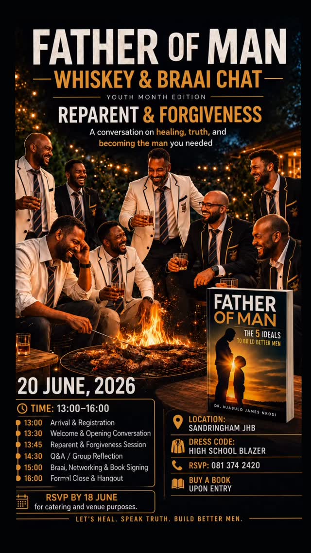 Men need spaces where they can laugh, breathe, speak truth, and heal.
On 20 June 2026, we gather for the Father of Man Whiskey & Braai Chat: Youth Month Edition.
Theme: Reparent & Forgiveness.
A conversation on healing, truth, and becoming the man you needed.
📍 Sandringham, JHB
🕐 13:00–16:00
👔 Dress Code: High School Blazer
📞 RSVP: 081 374 2420
📚 Buy a book upon entry
⏳ RSVP by 18 June for catering and venue purposes.
“This is not self-help. It’s self-confrontation.”
Let’s heal. Speak truth. Build better men.
#FatherOfMan #WhiskeyAndBraaiChat #MensHealing #YouthMonth #BetterMen