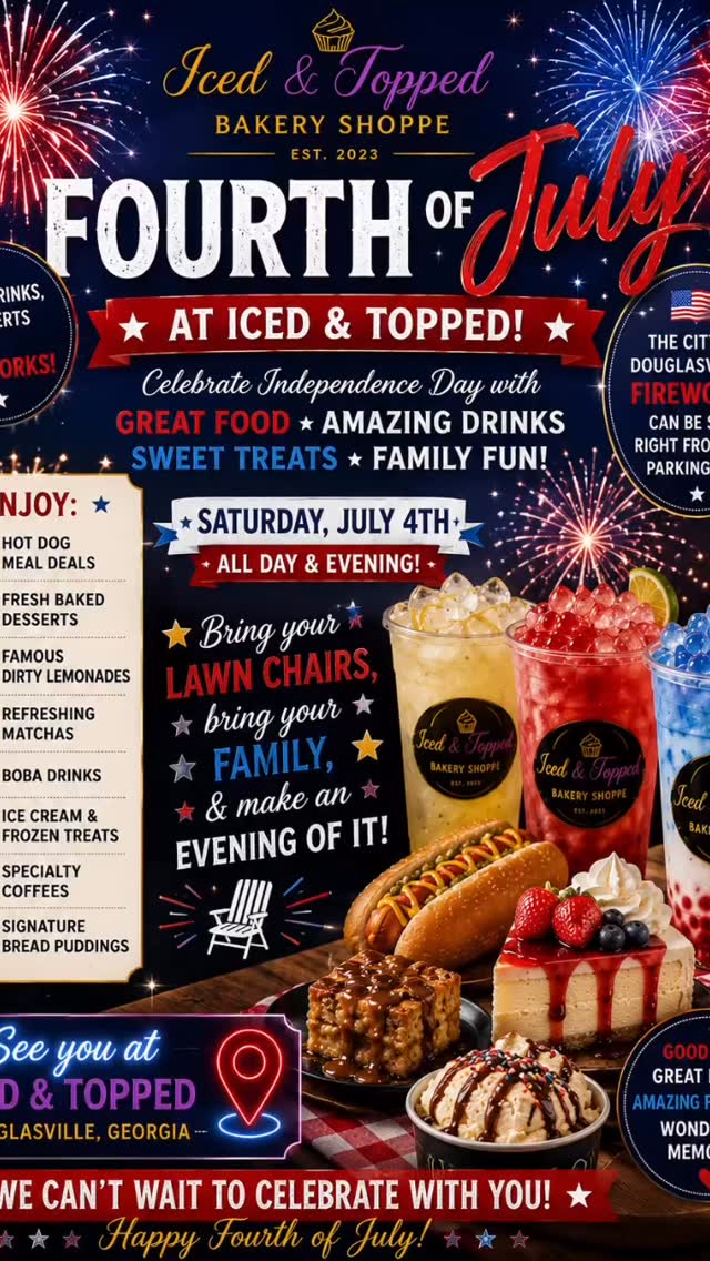 🇺🇸🎆 FOURTH OF JULY AT ICED & TOPPED! 🎆🇺🇸
Looking for the perfect place to celebrate Independence Day?
Join us at Iced & Topped Bakery Shoppe for an evening of great food, refreshing drinks, sweet treats, and an incredible view of the fireworks! ❤️🤍💙
✨ Enjoy:
🌭 Hot Dog Meal Deals
🍰 Fresh Baked Desserts
🍋 Our Famous Dirty Lemonades
🍑 Refreshing Matchas
🧋 Boba Drinks
🍦 Ice Cream & Frozen Treats
☕ Specialty Coffees
🥧 Signature Bread Puddings
🎇 The City of Douglasville’s fireworks can be seen right from our parking lot!
Bring your lawn chairs, bring your family, and make an evening of it while enjoying your favorite treats from Iced & Topped.
Skip the hassle of driving from place to place...
Everything you need for a fun Fourth of July celebration is right here!
📍 Iced & Topped Bakery Shoppe
📍 Douglasville, Georgia
❤️ Good Food
🤍 Great Drinks
💙 Amazing Fireworks
🎆 Wonderful Memories
We’ll see you on the Fourth!
#FourthOfJuly #IcedAndTopped #DouglasvilleGA #Fireworks #FourthOfJulyCelebration DouglasvilleEats DirtyLemonade HotDogSpecial FamilyFun SupportLocal BakeryLife CoffeeShoppe SummerVibes DessertLovers FireworksNight BlackOwnedBusiness CelebrateAmerica CommunityCelebration FoodAndFireworks WorthTheDr